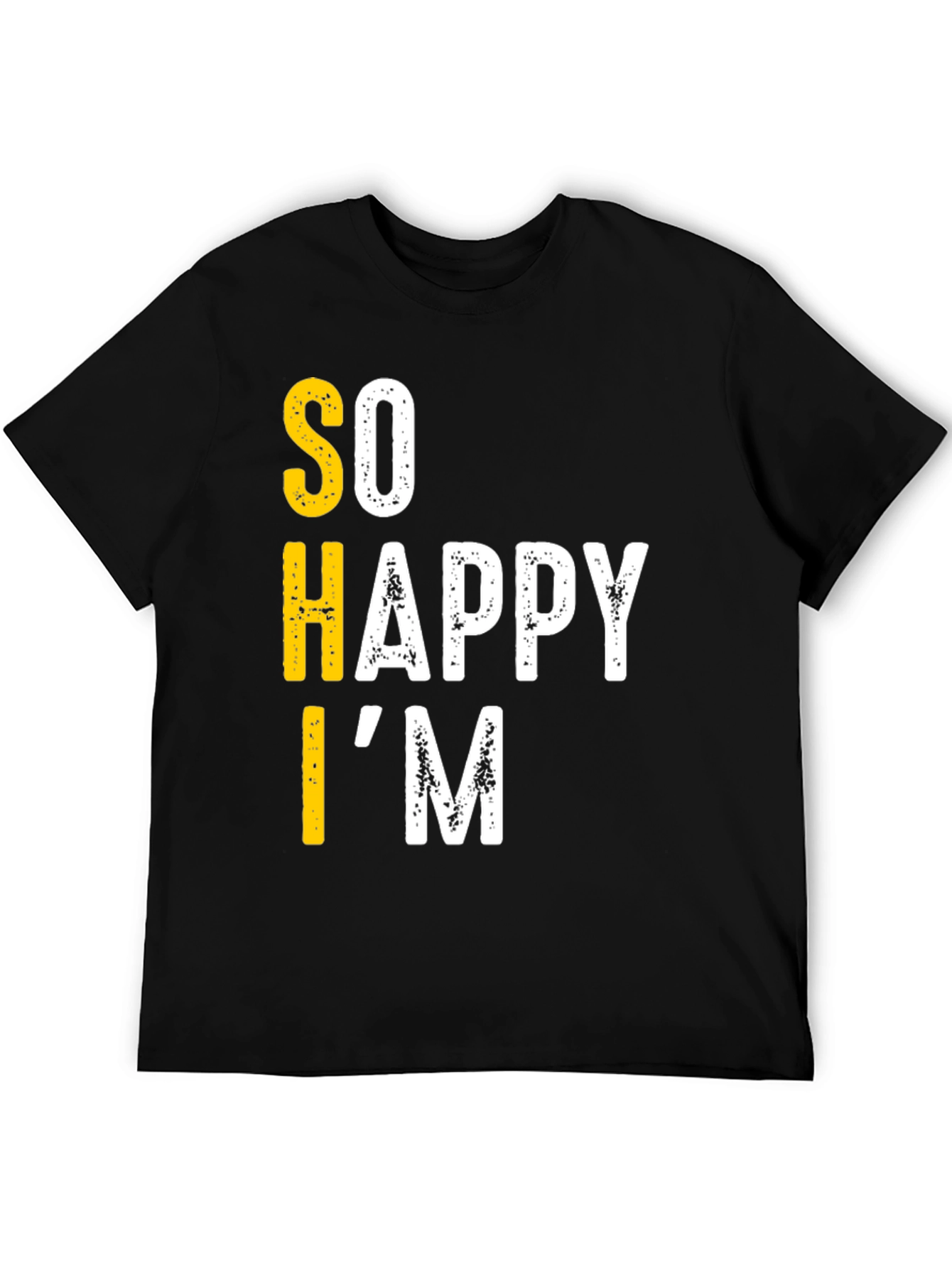 Funny So Happy Im T-Shirt - Black Graphic Tee