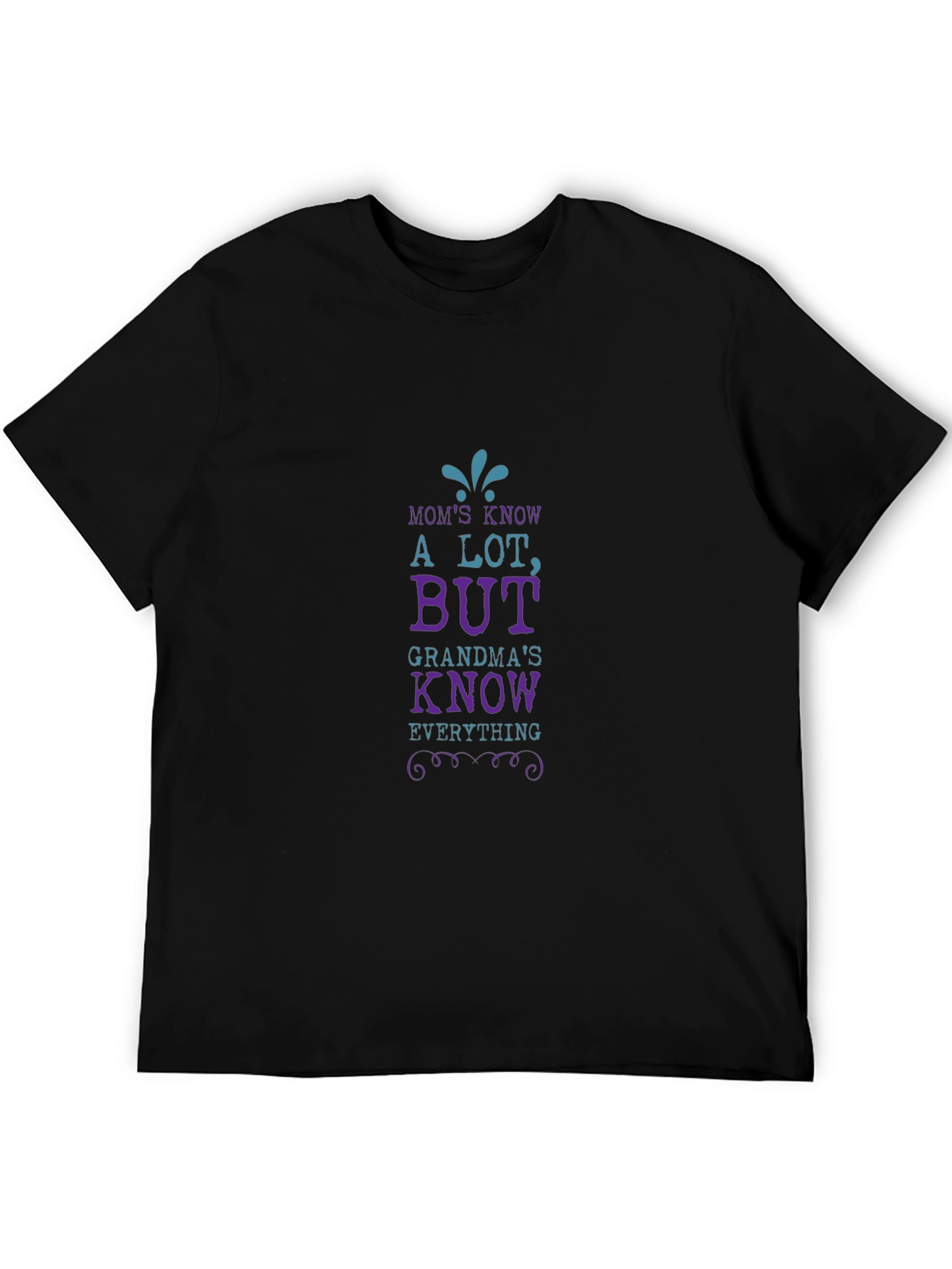 Moms Know A Lot Grandmas Know Everything T-Shirt