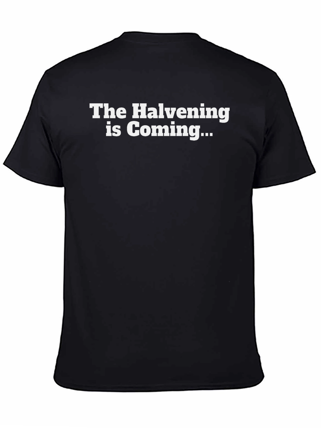 The Halvening is Coming Black T-Shirt