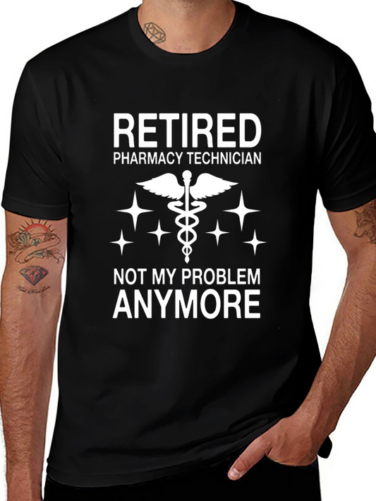 Retired Pharmacy Technician T-Shirt - Not My Problem Anymore