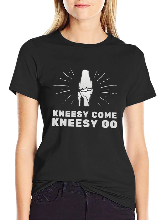 Kneesy Come Kneesy Go T-Shirt - Humorous Tee