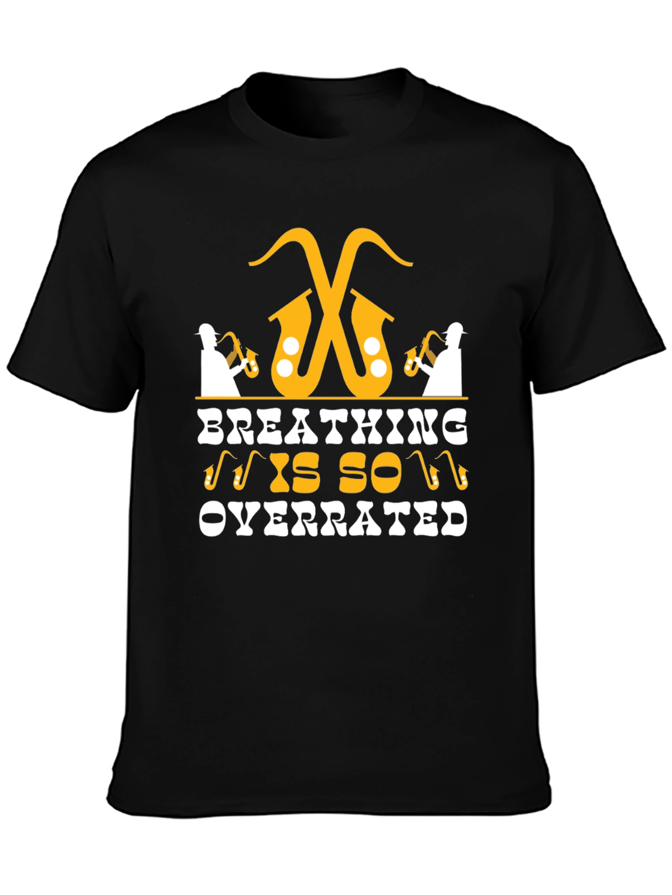 Funny Breathing Is So Overrated Saxophone Player T-Shirt