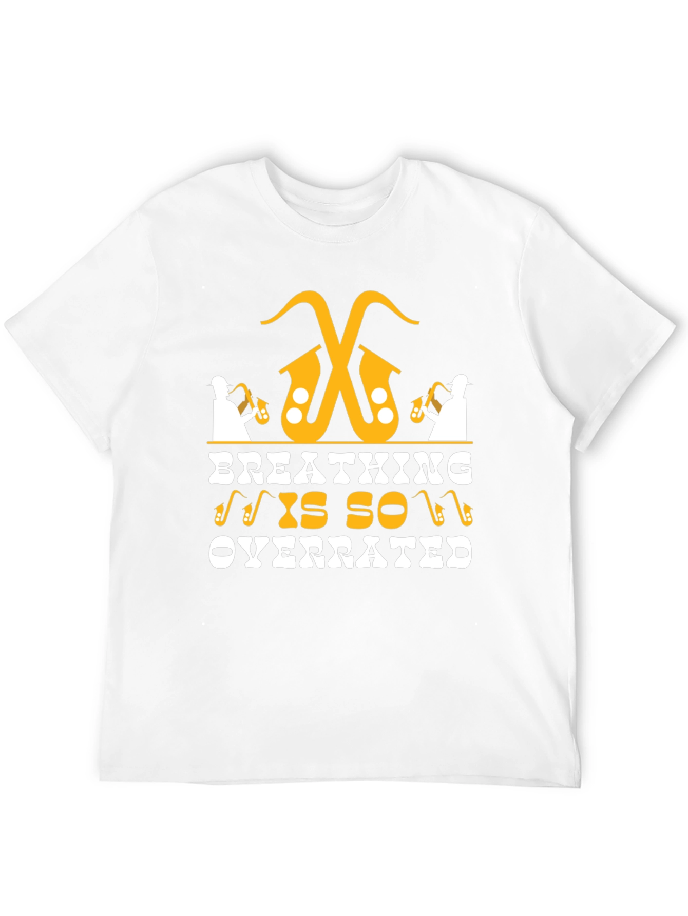 Funny Breathing Is So Overrated Saxophone Player T-Shirt