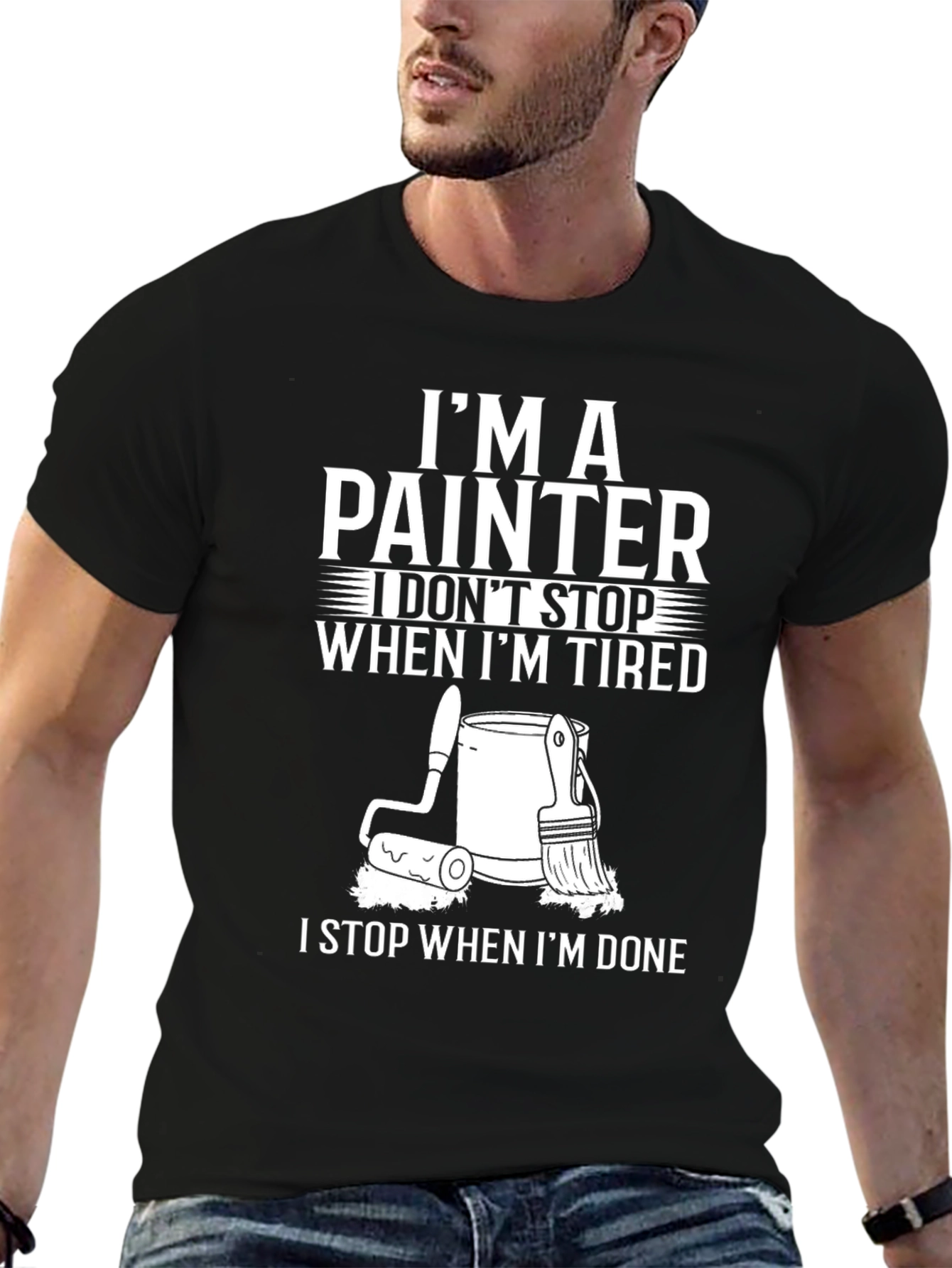 Painter T-Shirt: I Dont Stop When Im Tired