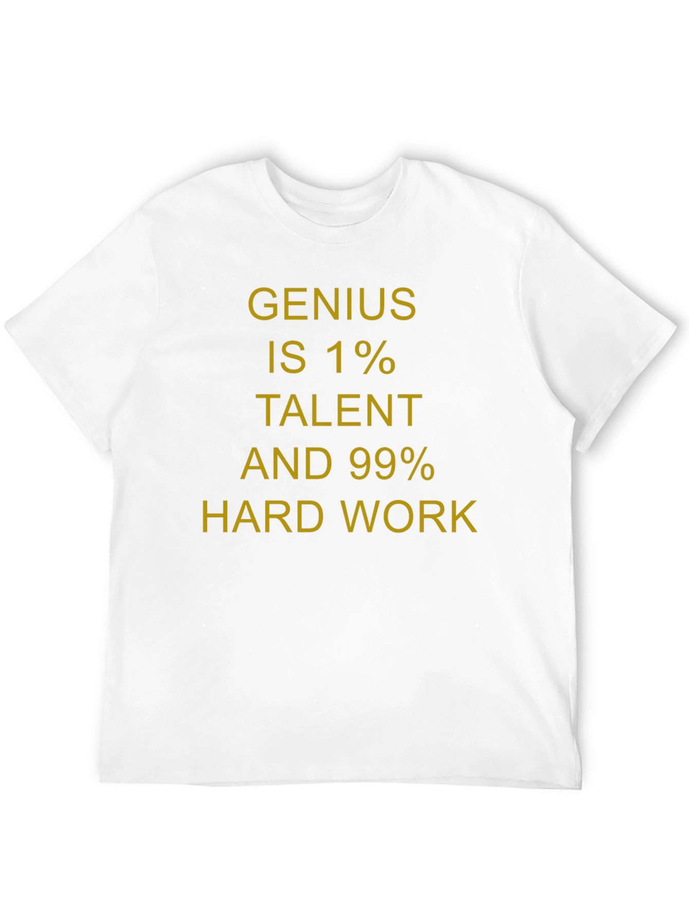 Genius 1% Talent 99% Hard Work T-Shirt