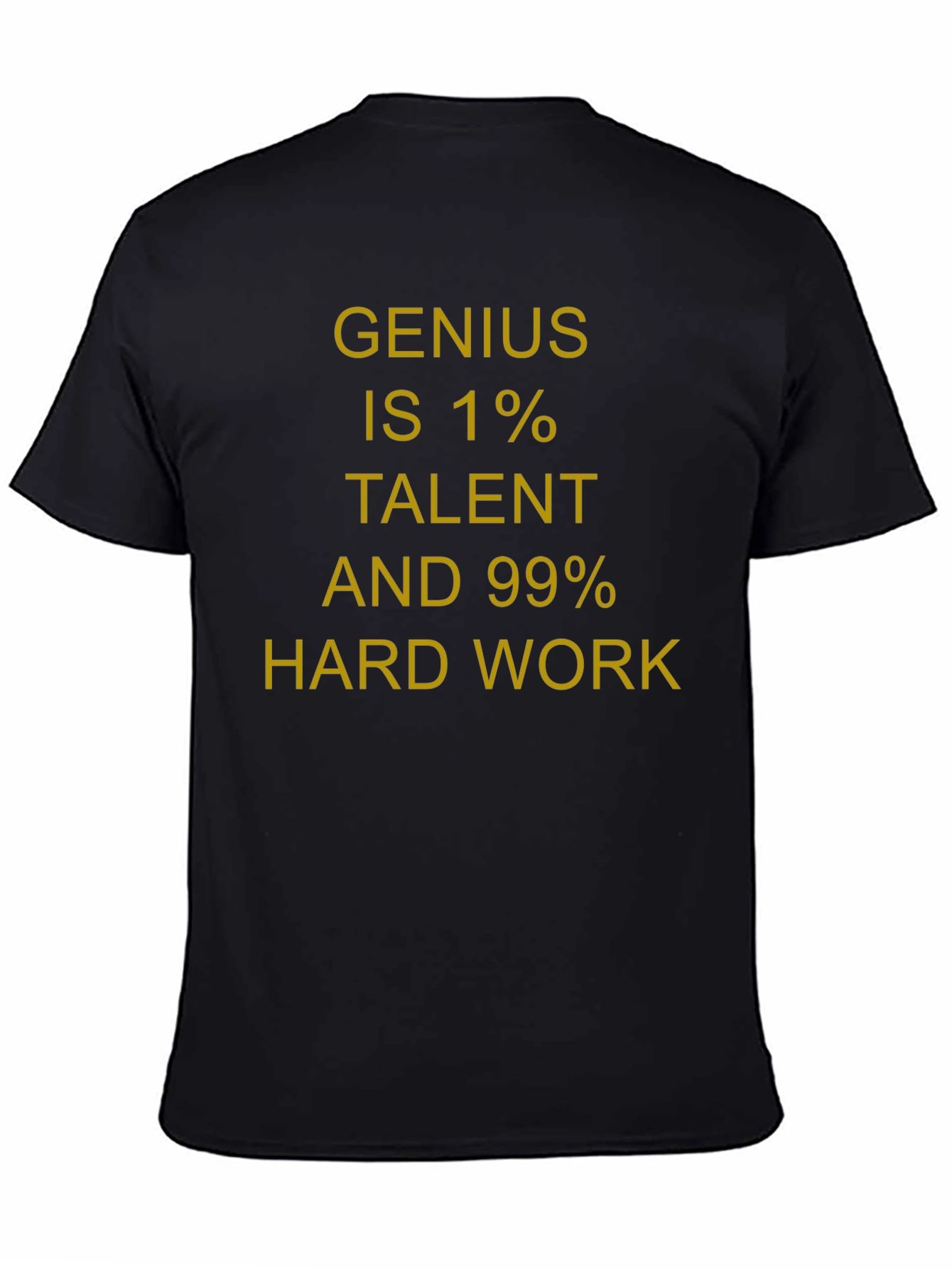 Genius 1% Talent 99% Hard Work T-Shirt