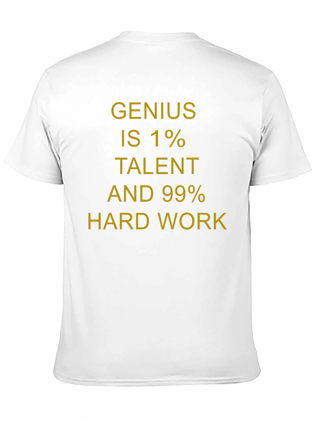 Genius 1% Talent 99% Hard Work T-Shirt