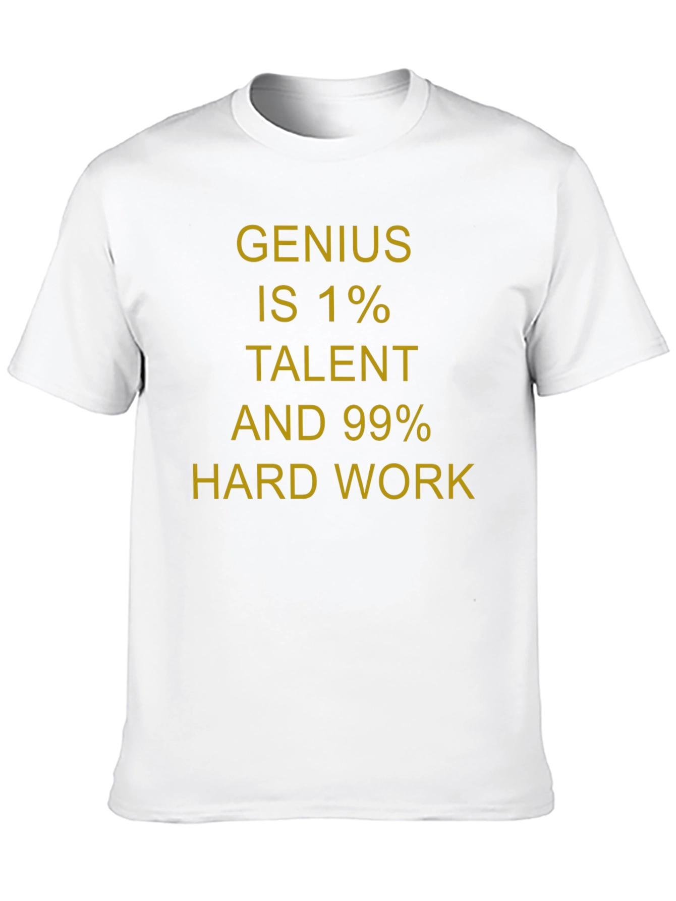Genius 1% Talent 99% Hard Work T-Shirt