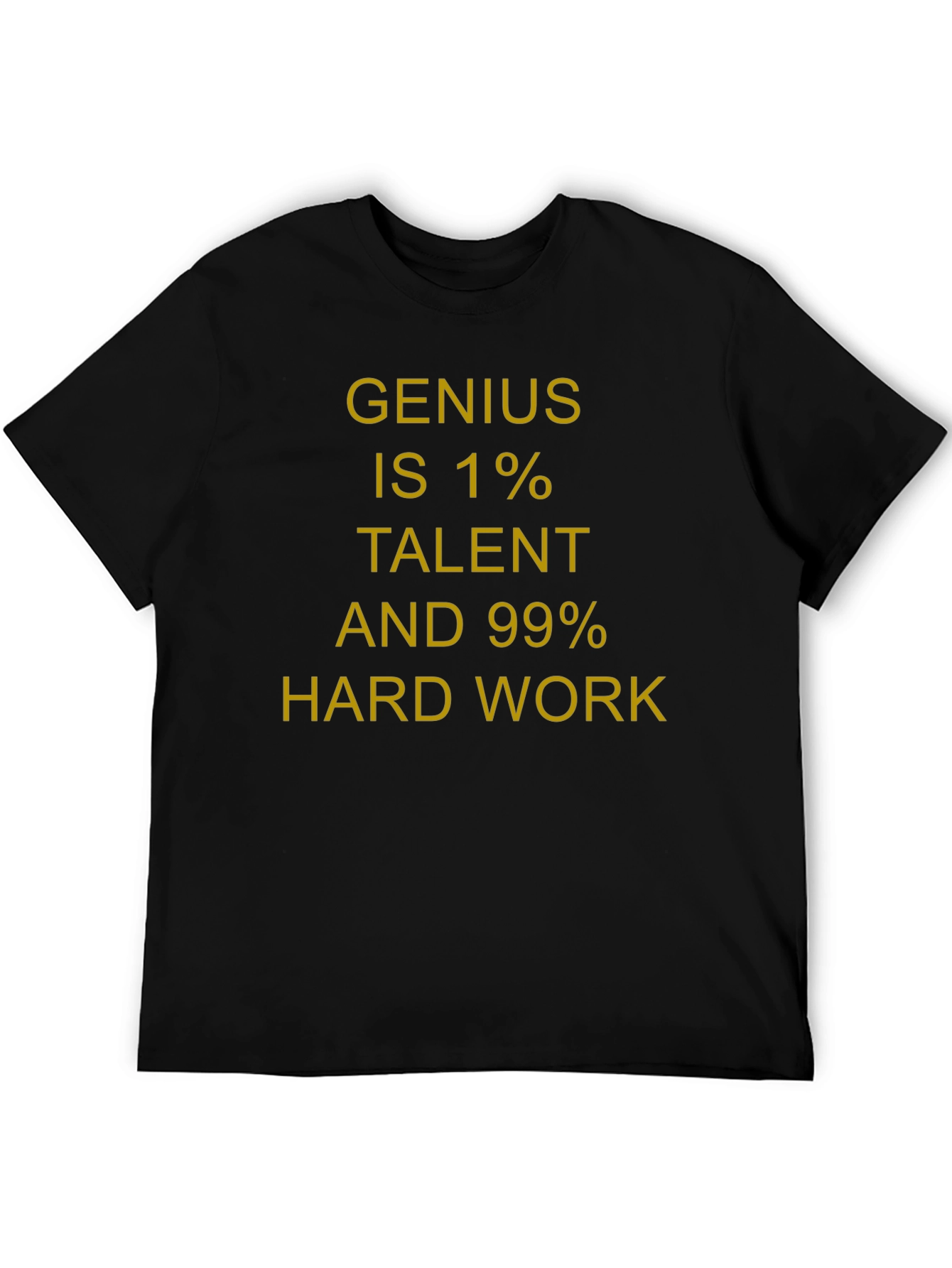 Genius 1% Talent 99% Hard Work T-Shirt