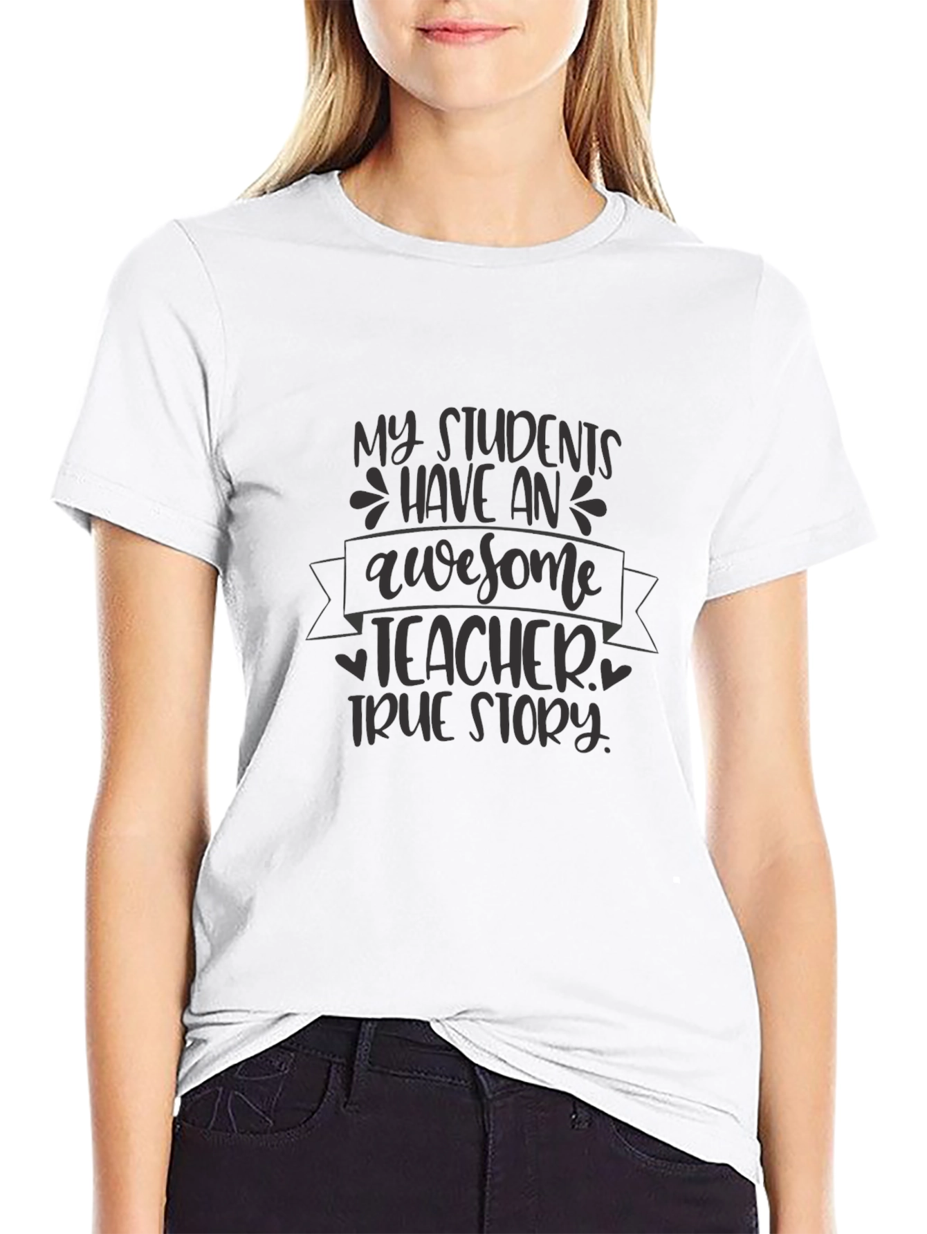 Awesome Teacher T-Shirt - True Story