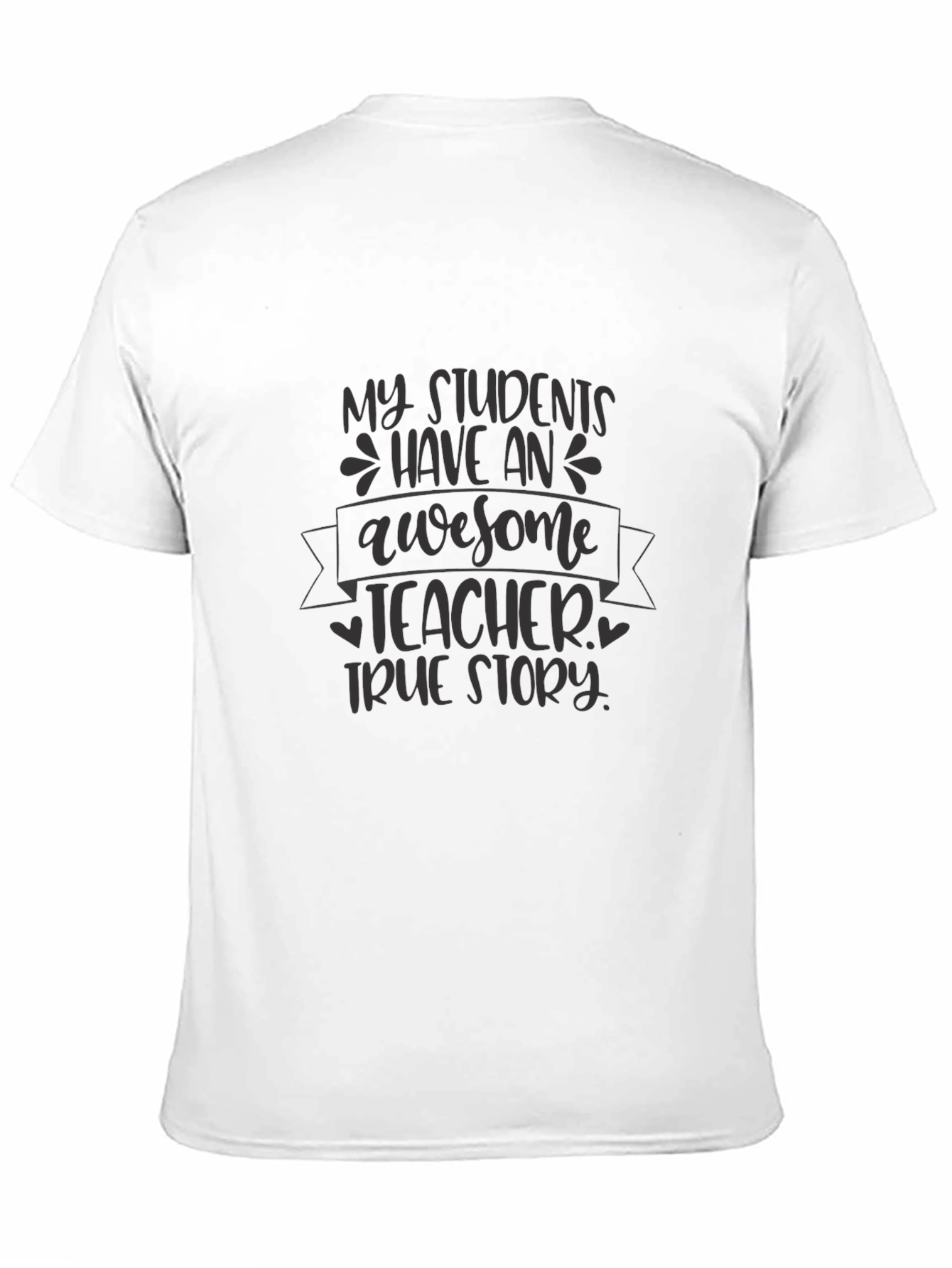 Awesome Teacher T-Shirt - True Story