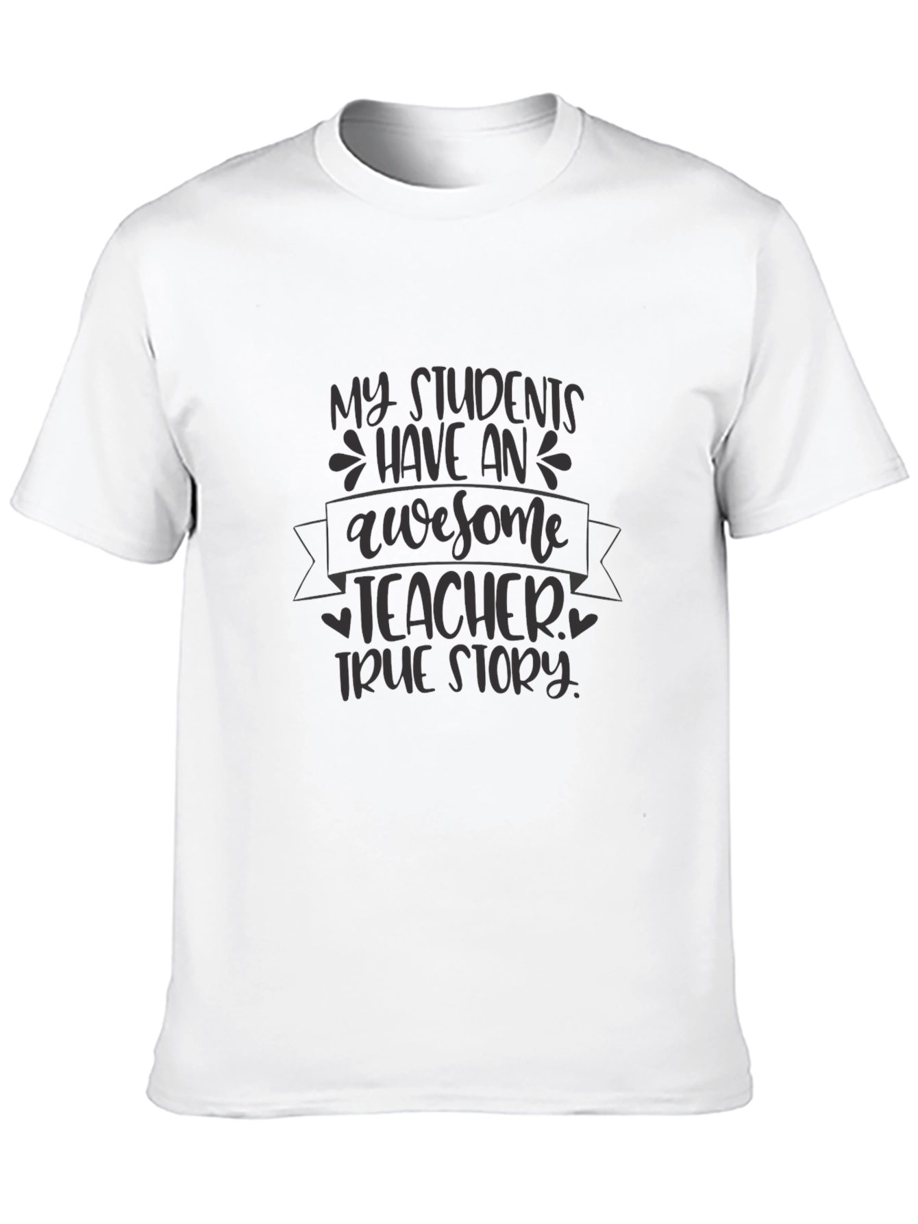 Awesome Teacher T-Shirt - True Story
