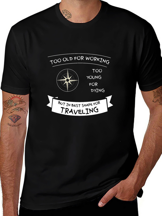 Funny Traveler T-Shirt - Too Old for Working