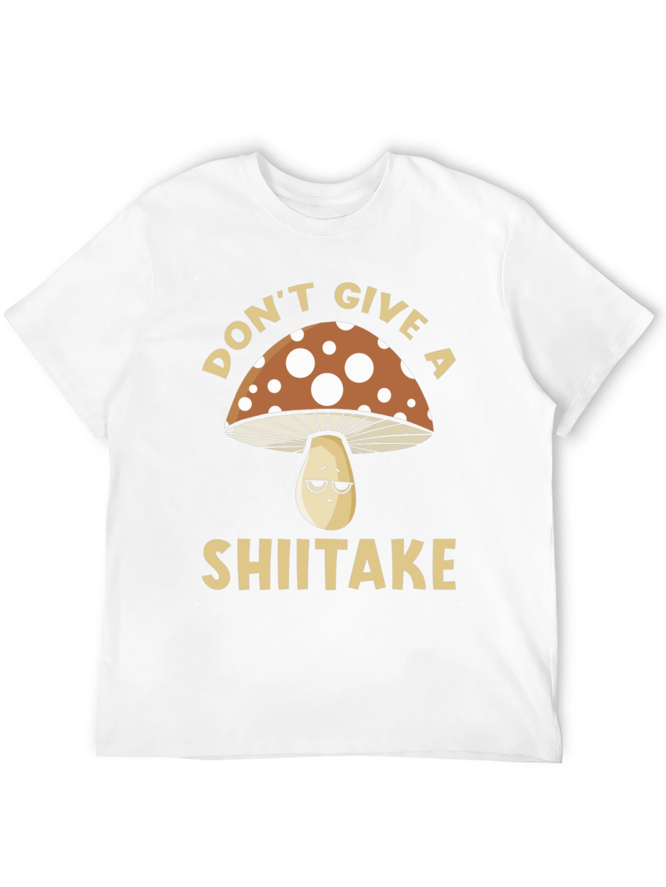 Dont Give a Shiitake T-Shirt - Funny Mushroom Tee