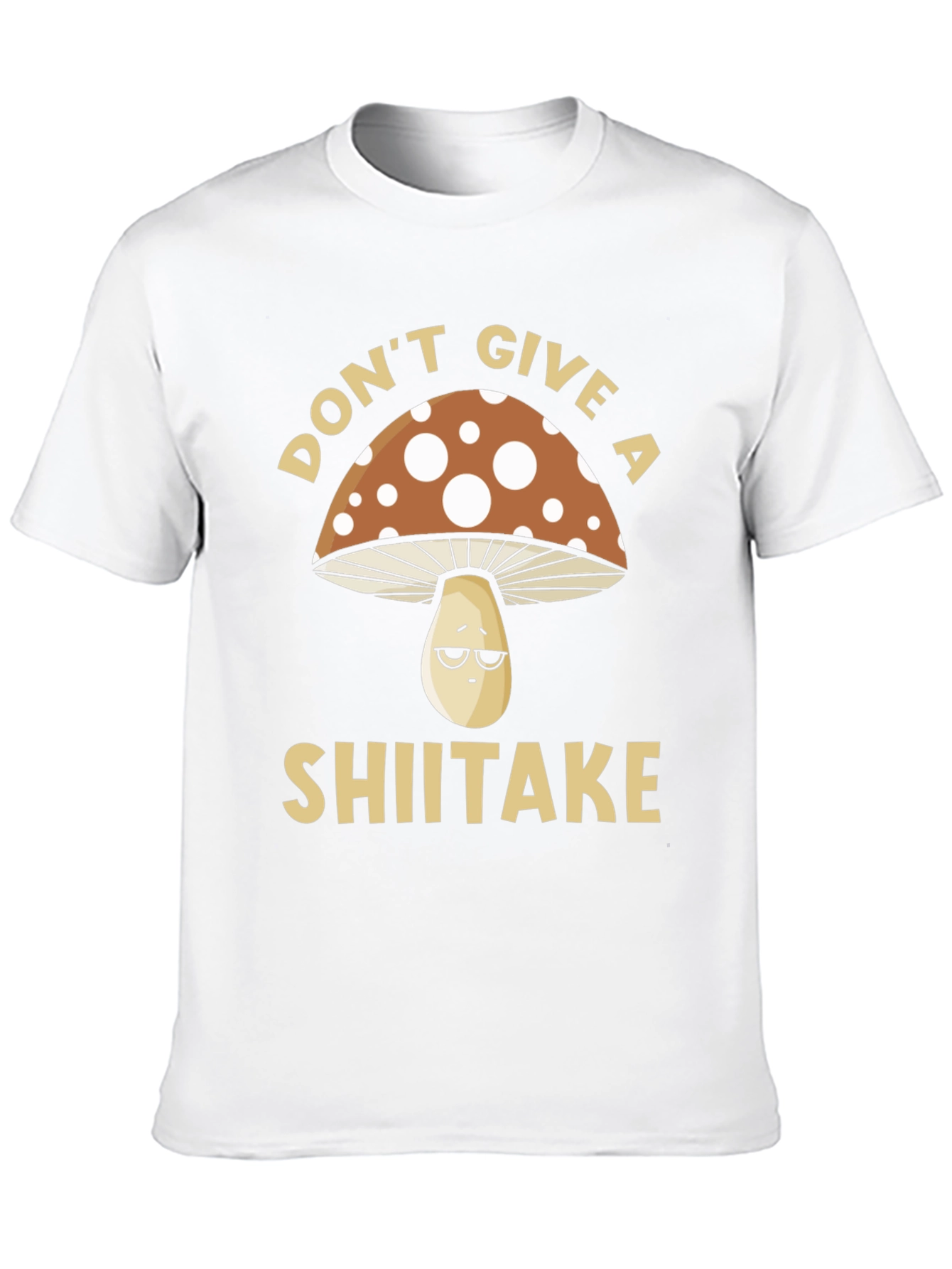 Dont Give a Shiitake T-Shirt - Funny Mushroom Tee