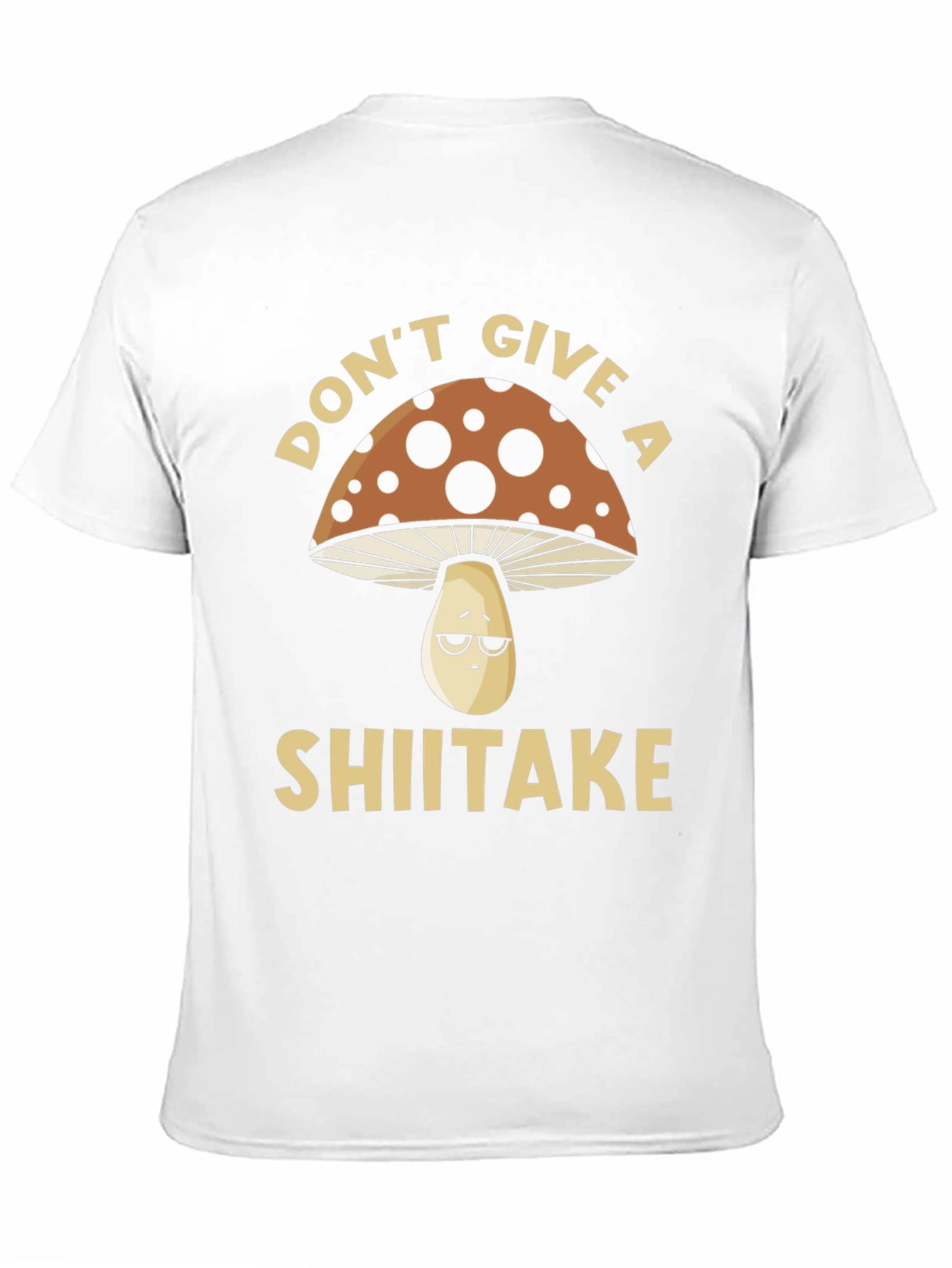 Dont Give a Shiitake T-Shirt - Funny Mushroom Tee