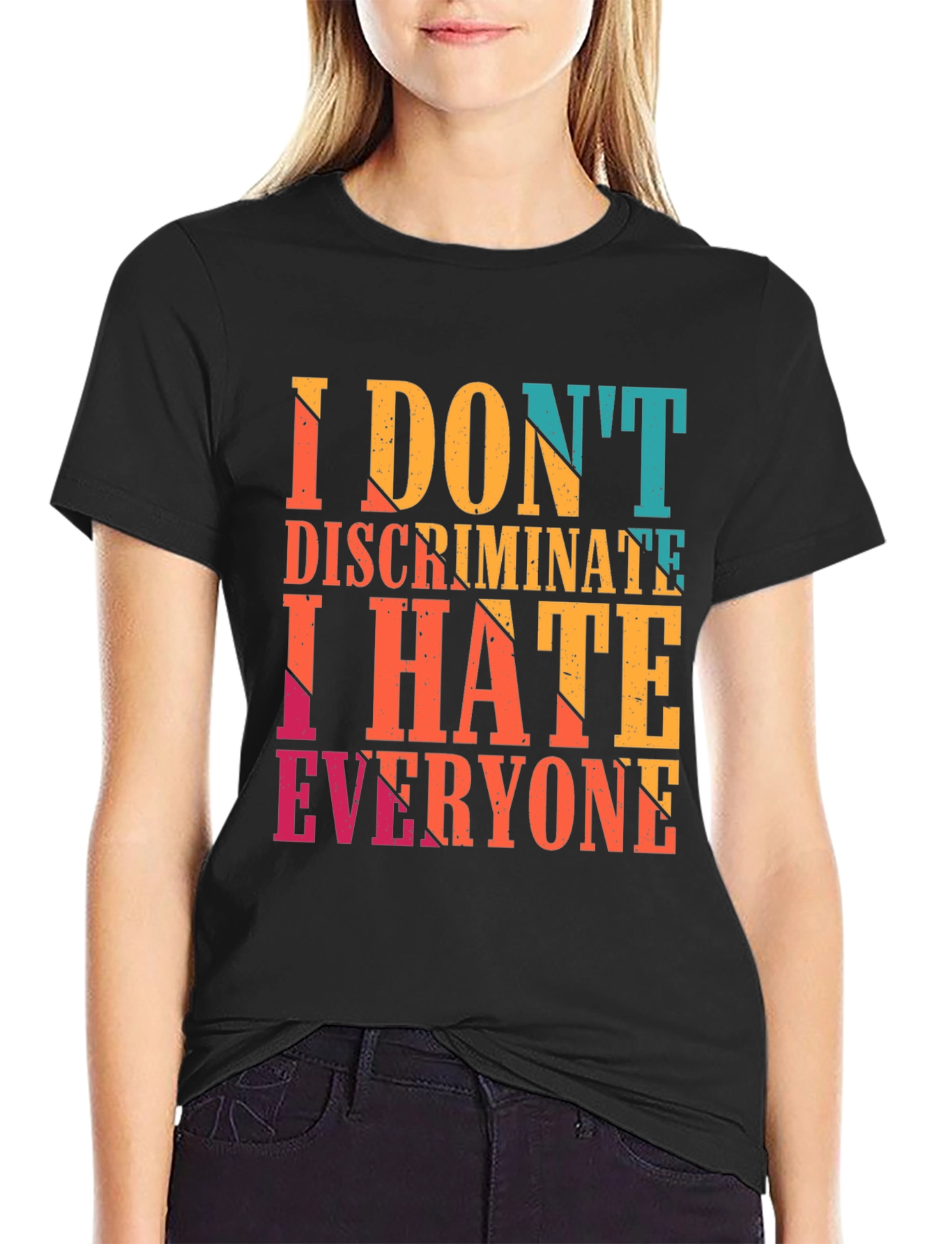 I Dont Discriminate I Hate Everyone Graphic Tee