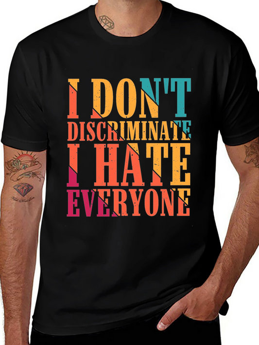 I Dont Discriminate I Hate Everyone Graphic Tee