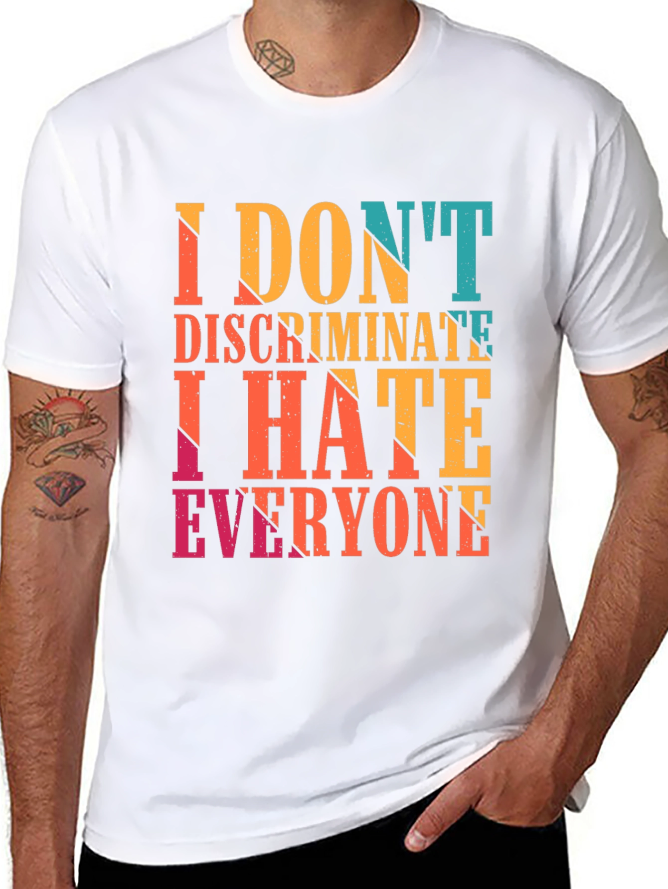 I Dont Discriminate I Hate Everyone Graphic Tee
