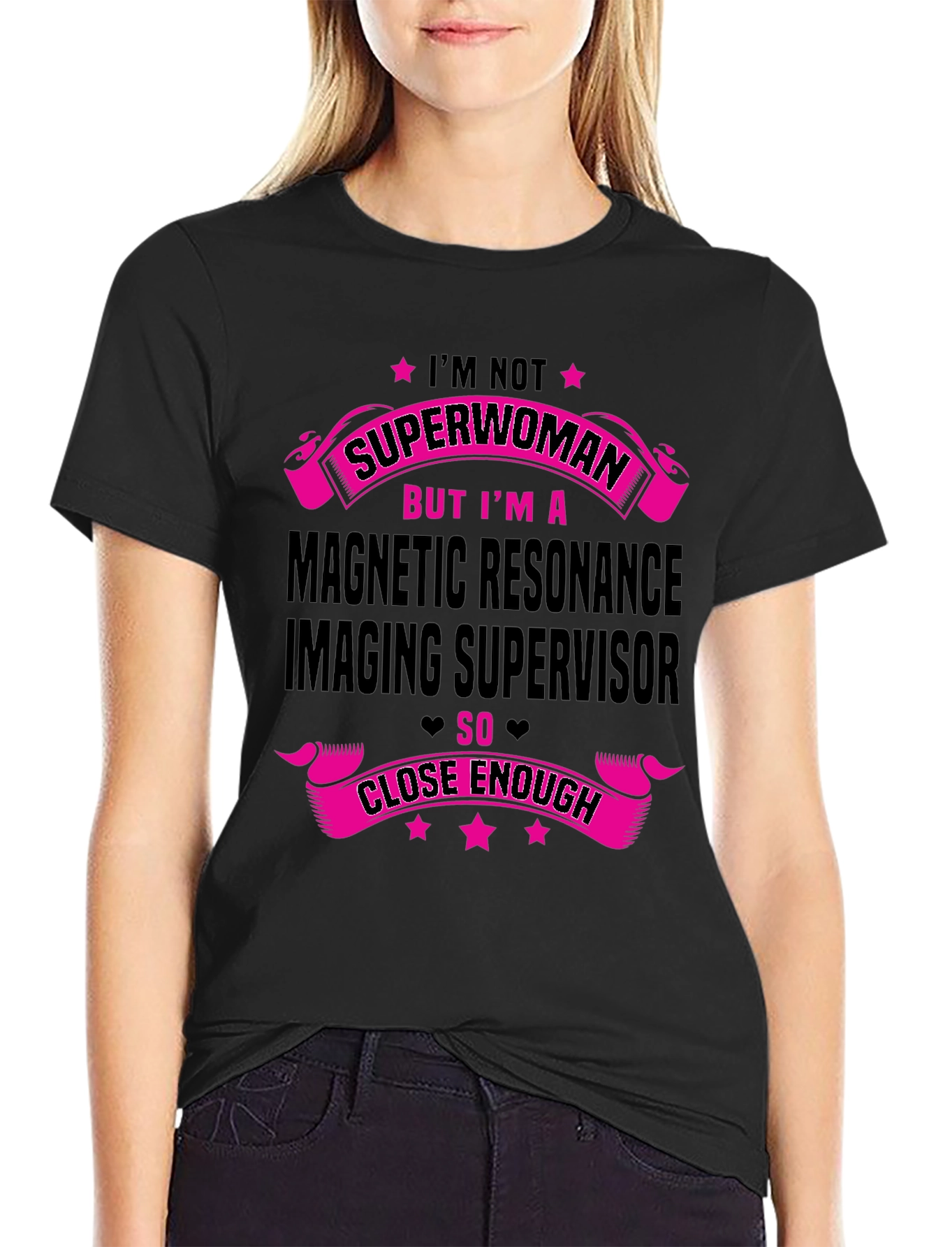 MRI Supervisor T-Shirt - Superwoman Close Enough