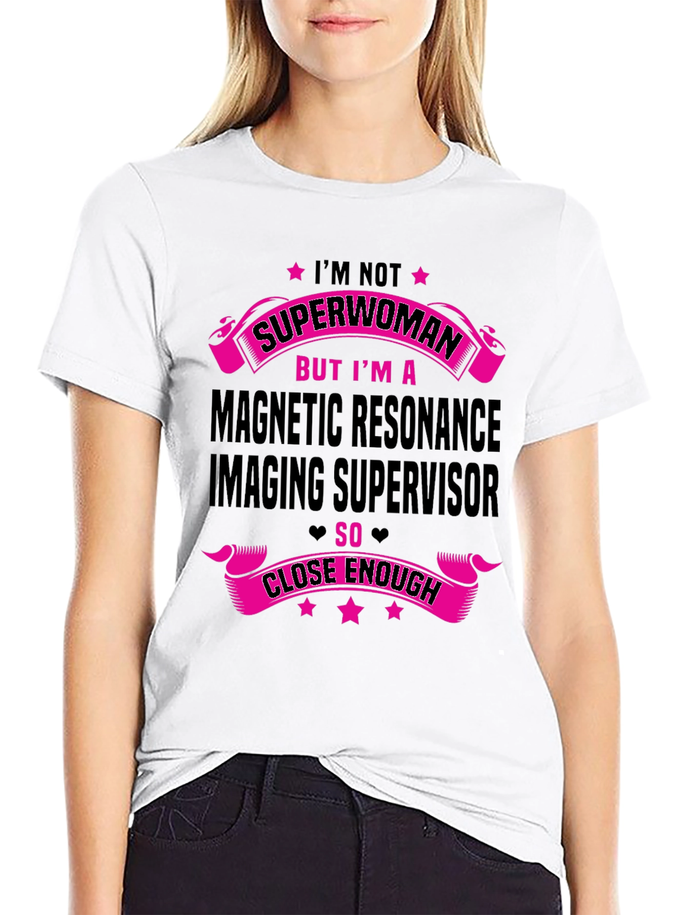 MRI Supervisor T-Shirt - Superwoman Close Enough