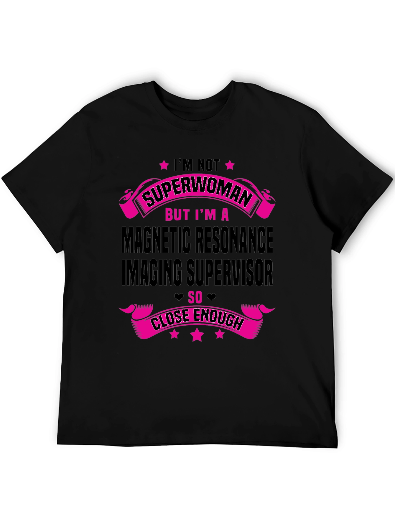 MRI Supervisor T-Shirt - Superwoman Close Enough