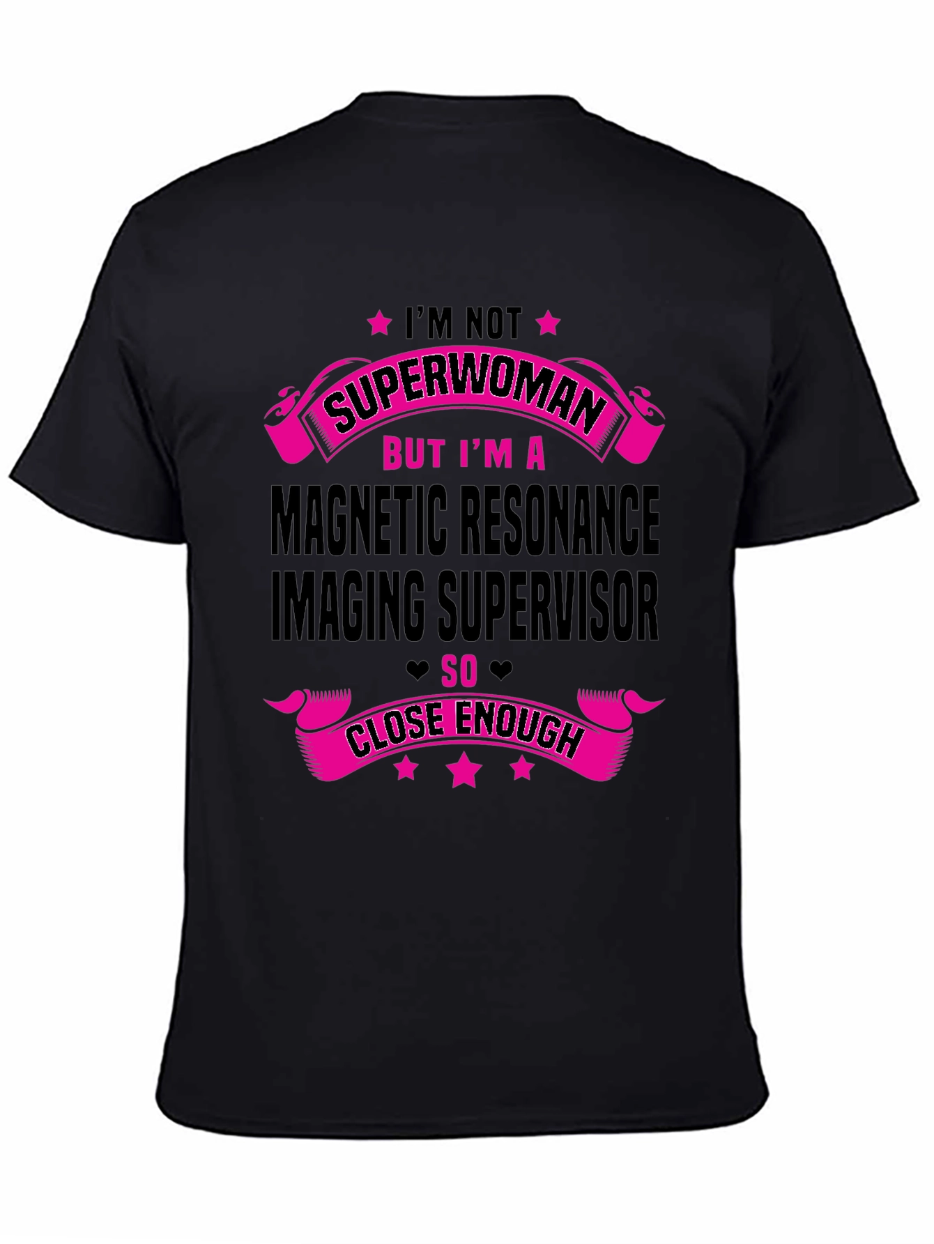 MRI Supervisor T-Shirt - Superwoman Close Enough