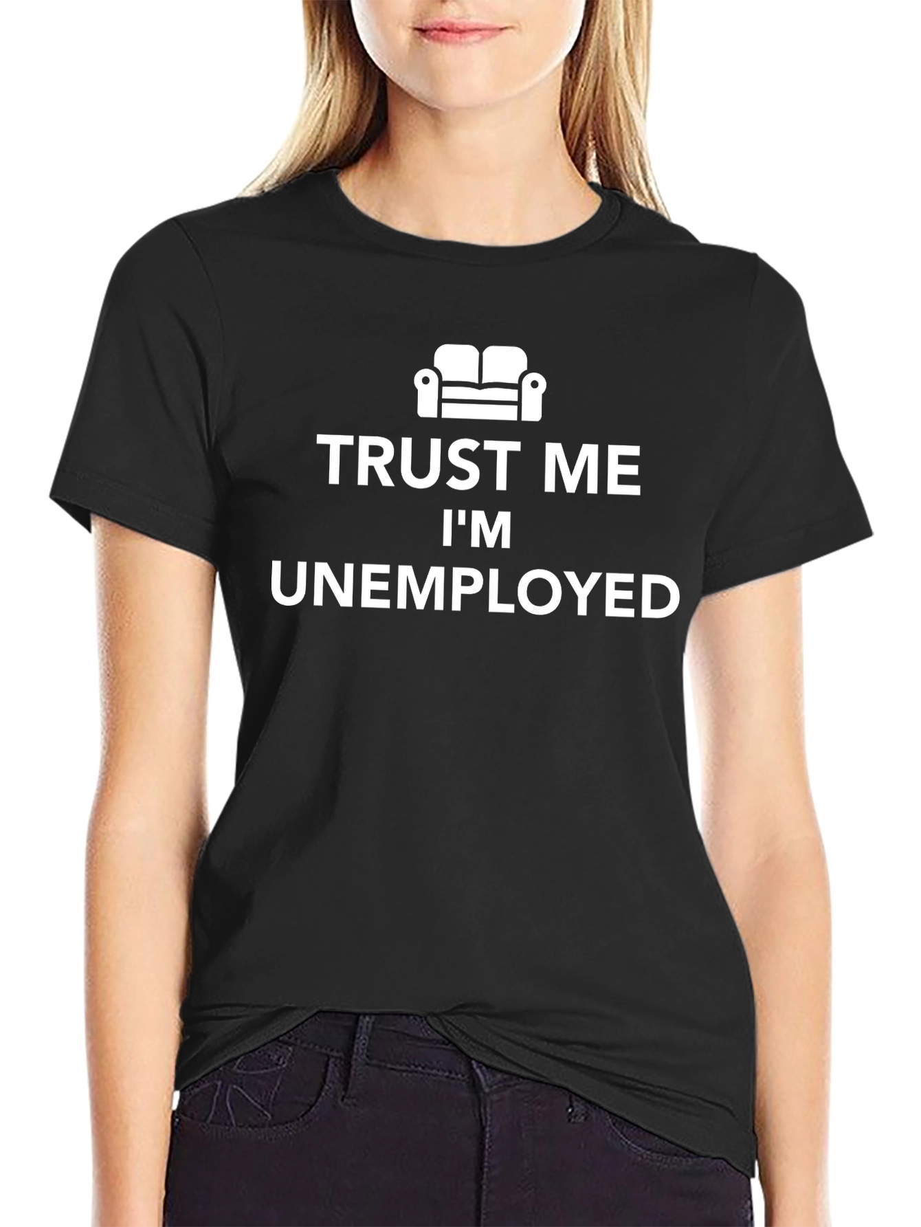 Trust Me Im Unemployed T-Shirt