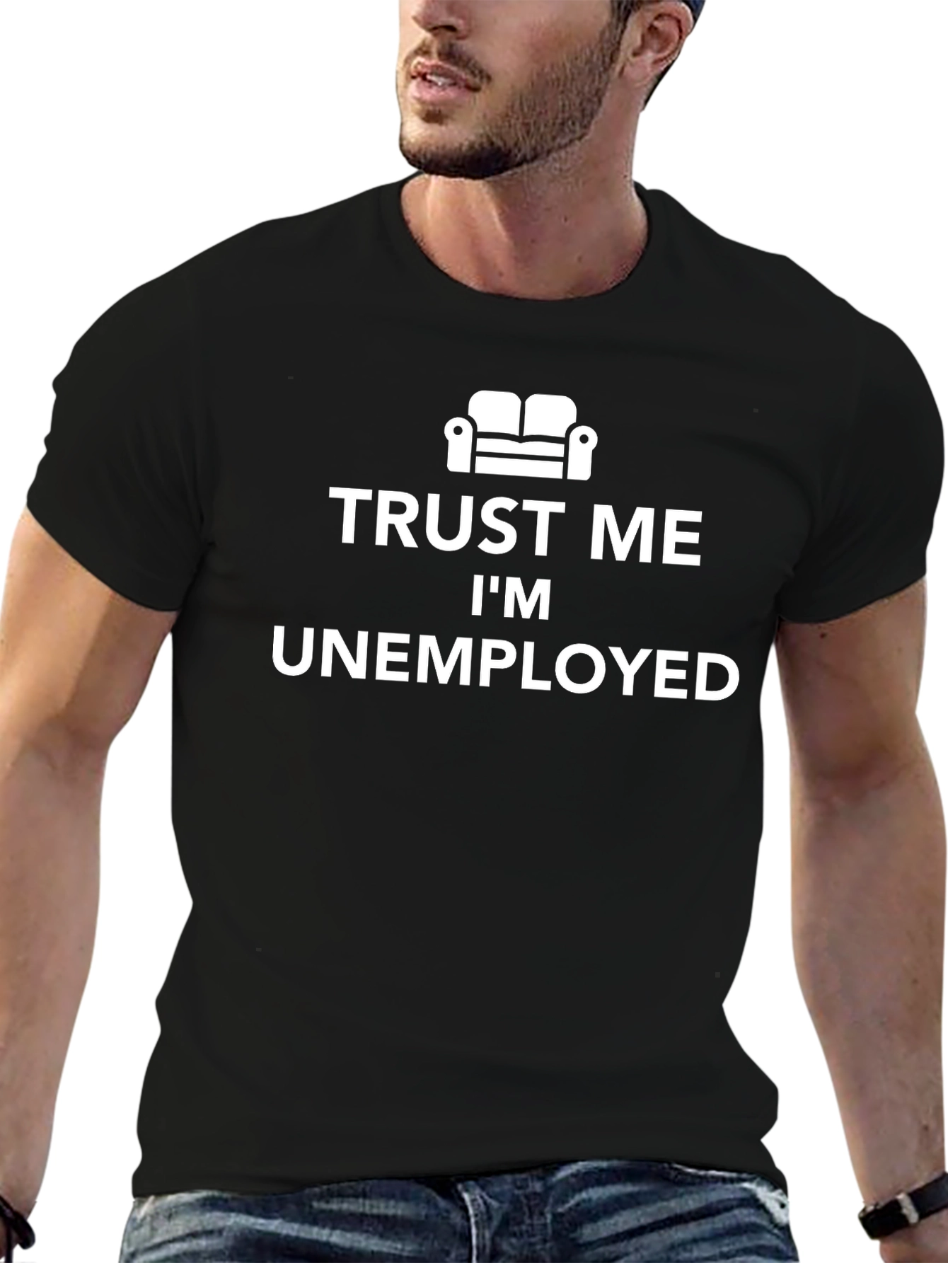 Trust Me Im Unemployed T-Shirt