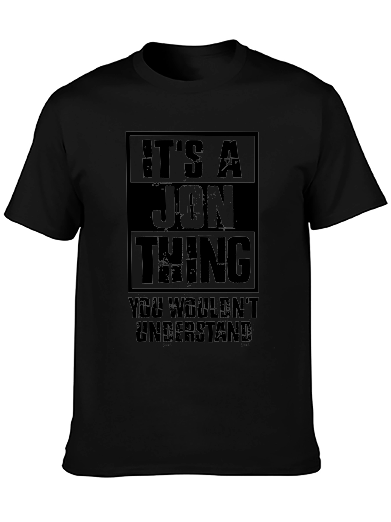 Its A Jon Thing T-Shirt - You Wouldnt Understand