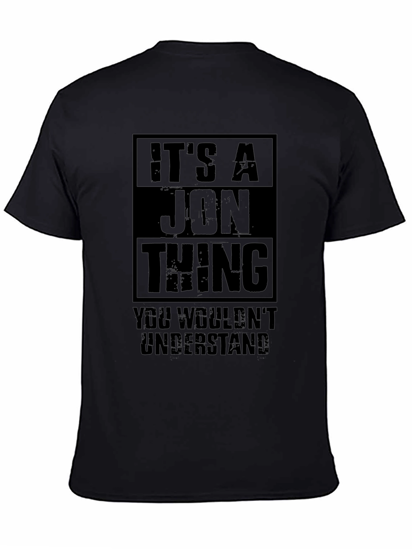 Its A Jon Thing T-Shirt - You Wouldnt Understand