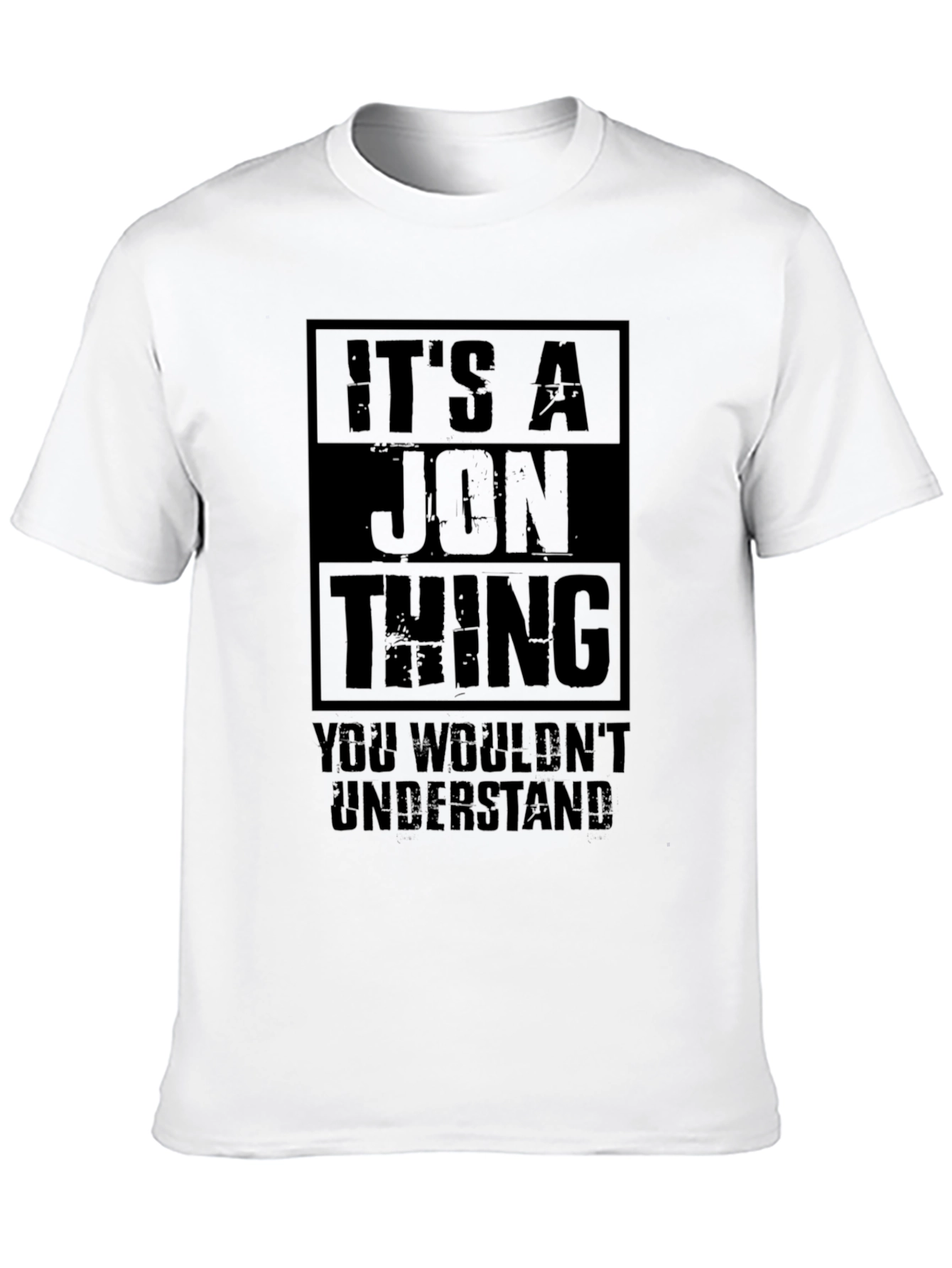 Its A Jon Thing T-Shirt - You Wouldnt Understand