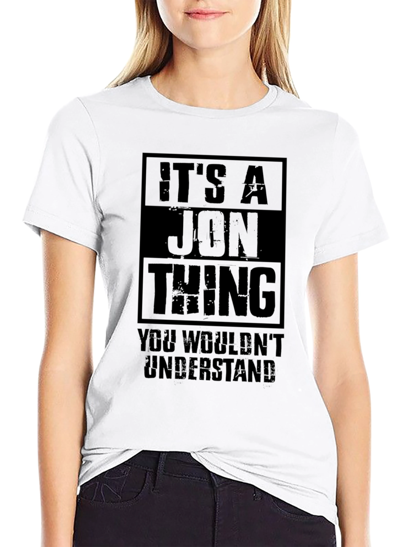Its A Jon Thing T-Shirt - You Wouldnt Understand