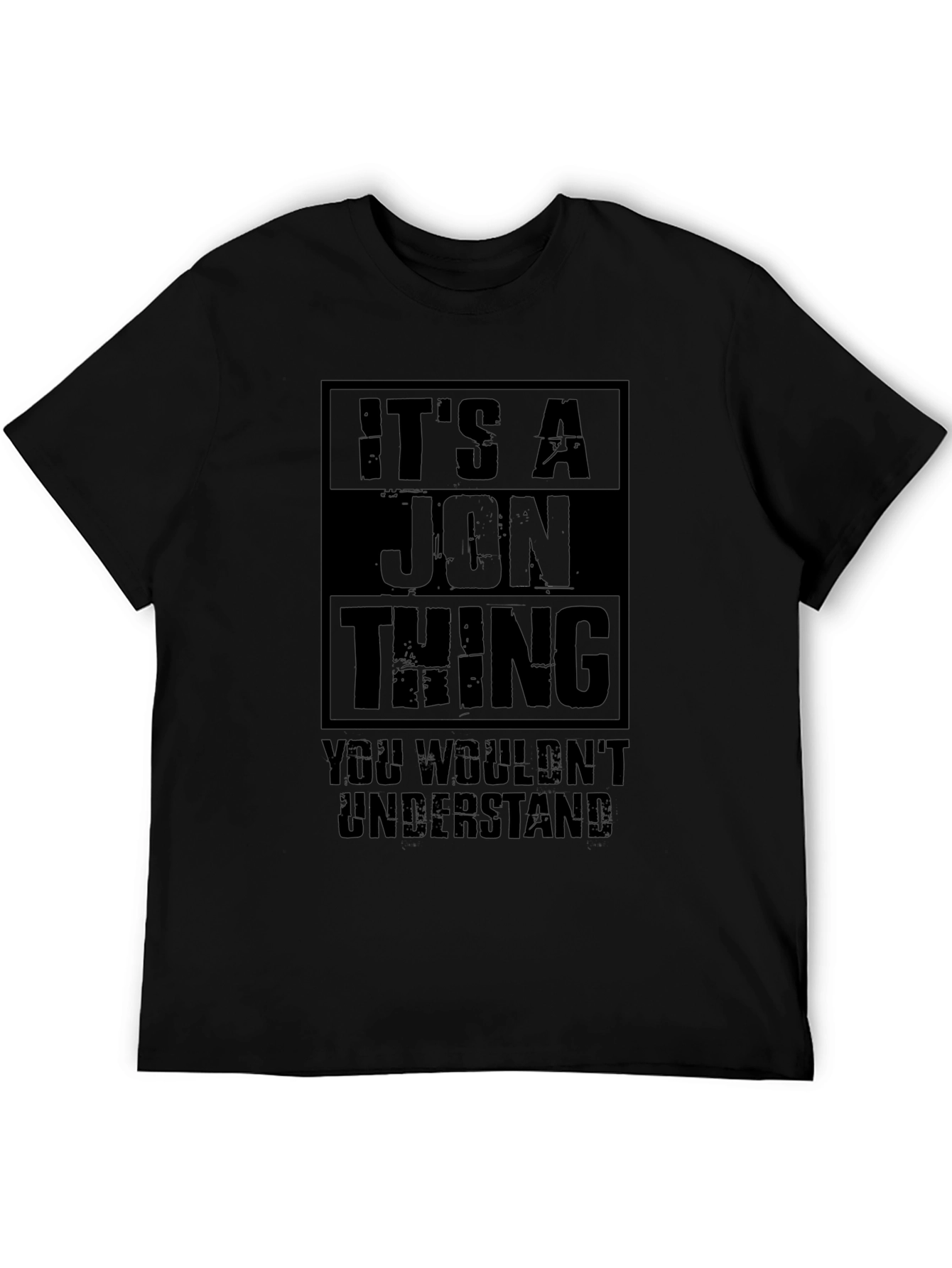 Its A Jon Thing T-Shirt - You Wouldnt Understand