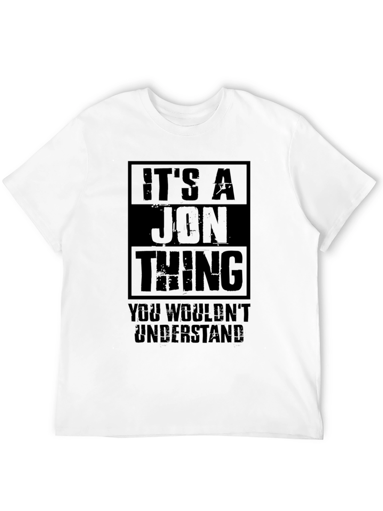 Its A Jon Thing T-Shirt - You Wouldnt Understand