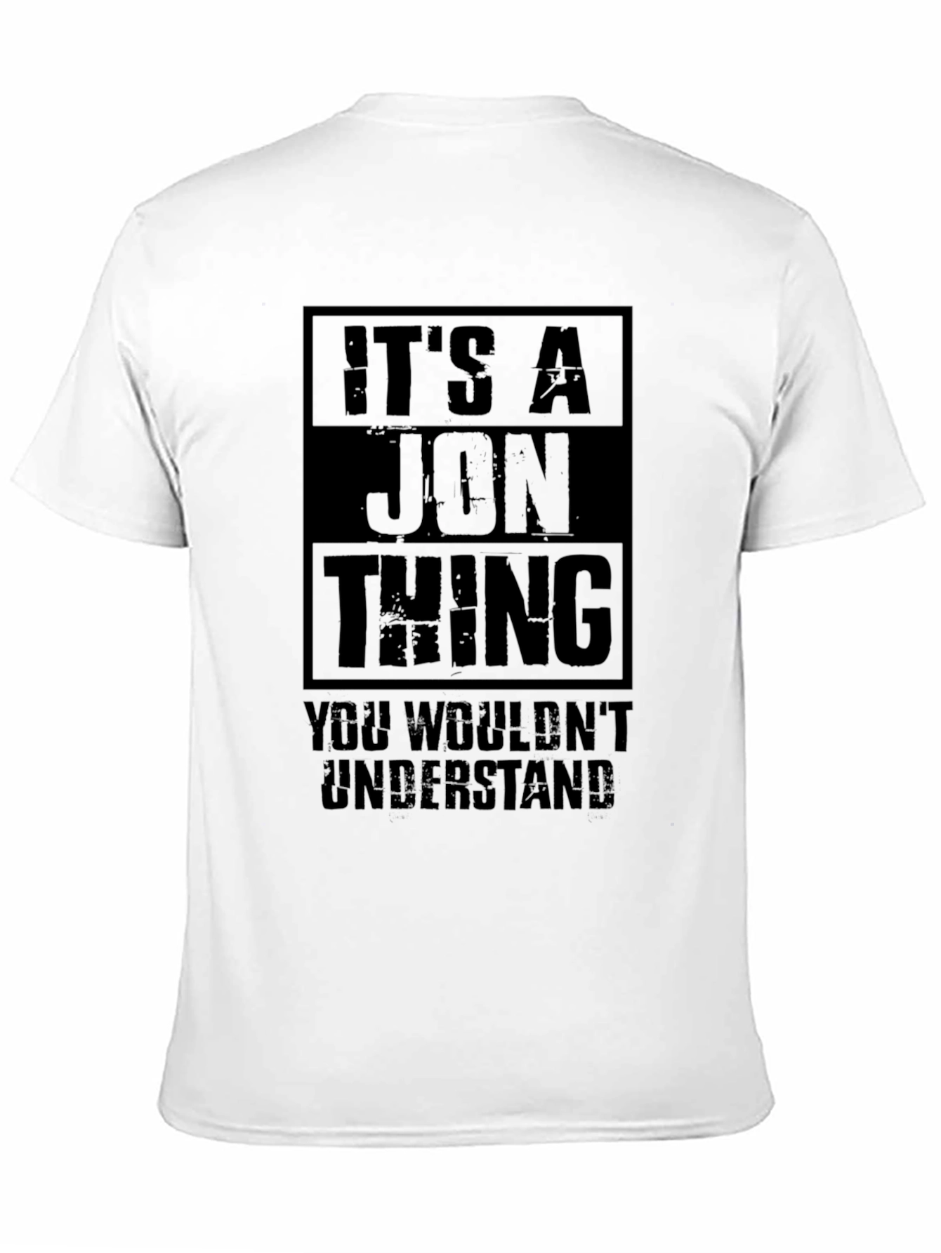 Its A Jon Thing T-Shirt - You Wouldnt Understand