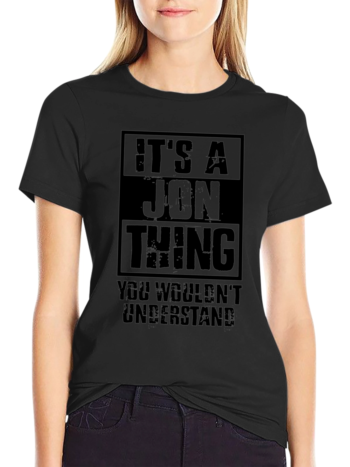 Its A Jon Thing T-Shirt - You Wouldnt Understand