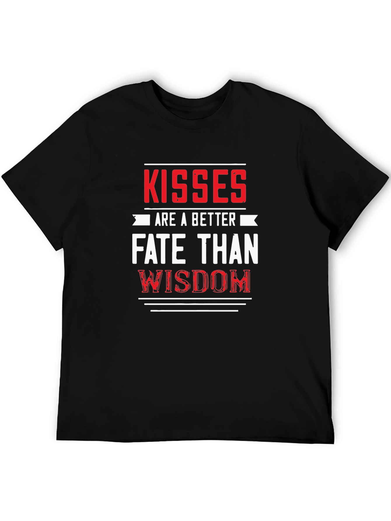 Kisses are a Better Fate Than Wisdom Graphic Tee