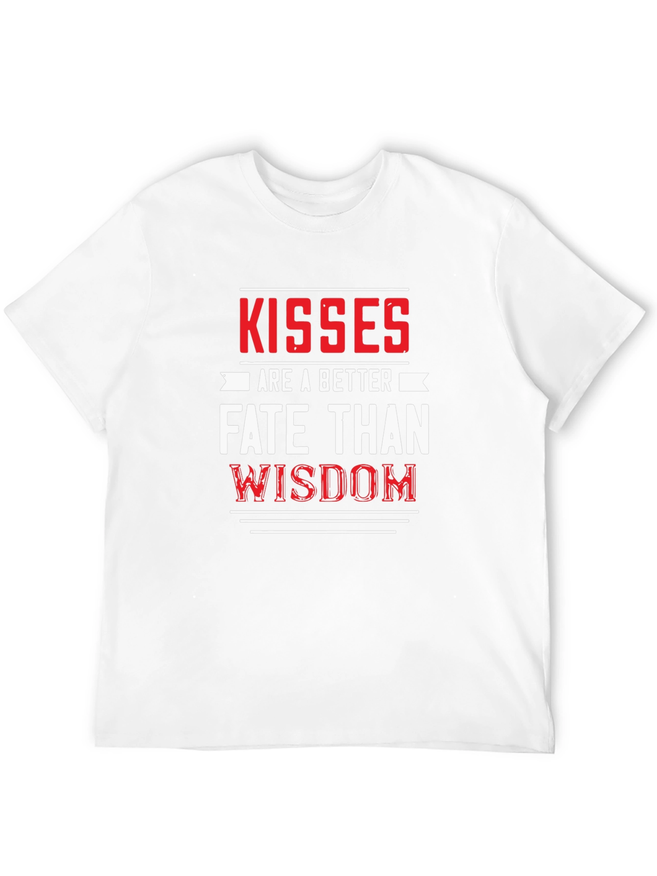 Kisses are a Better Fate Than Wisdom Graphic Tee