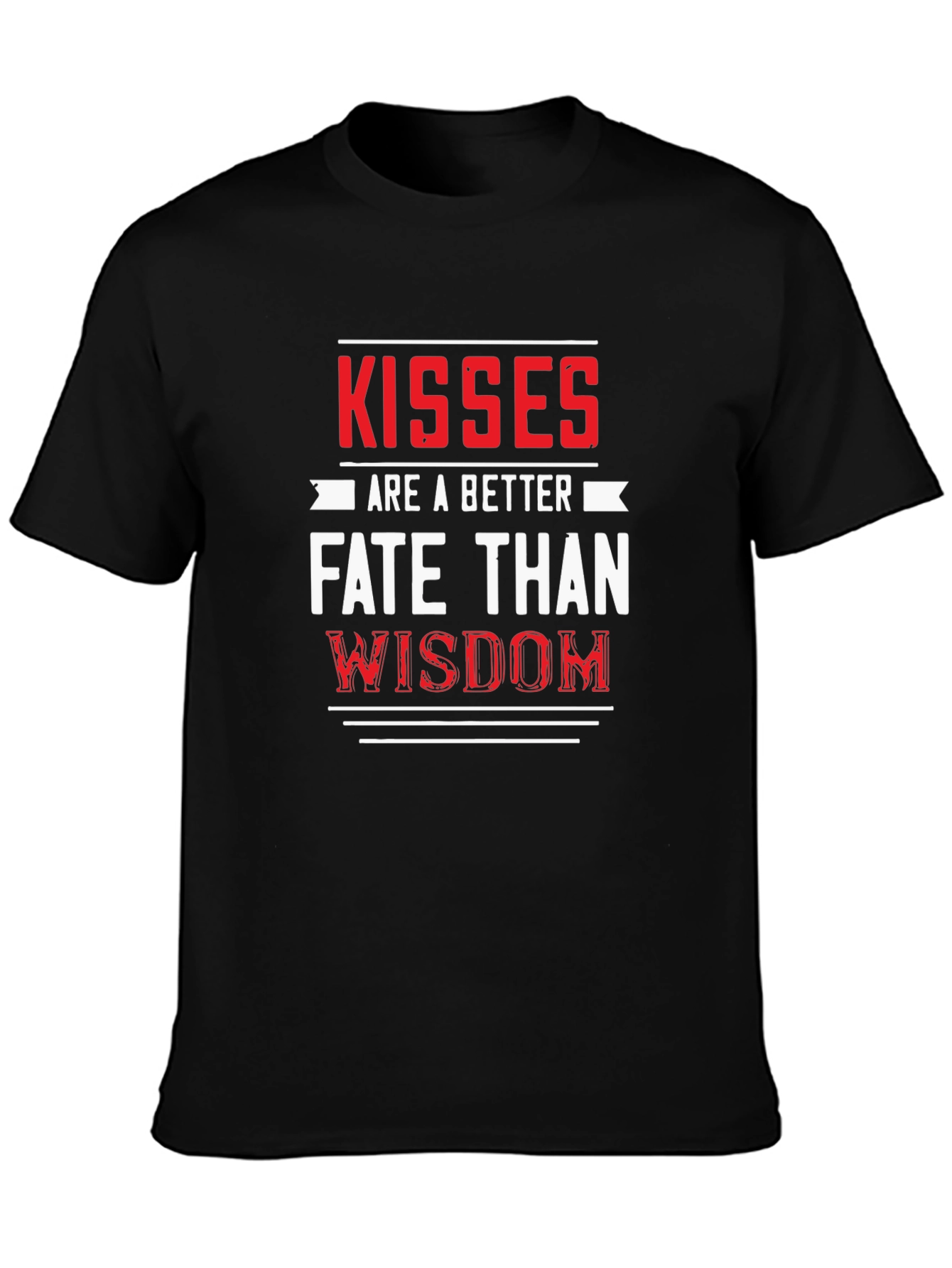 Kisses are a Better Fate Than Wisdom Graphic Tee