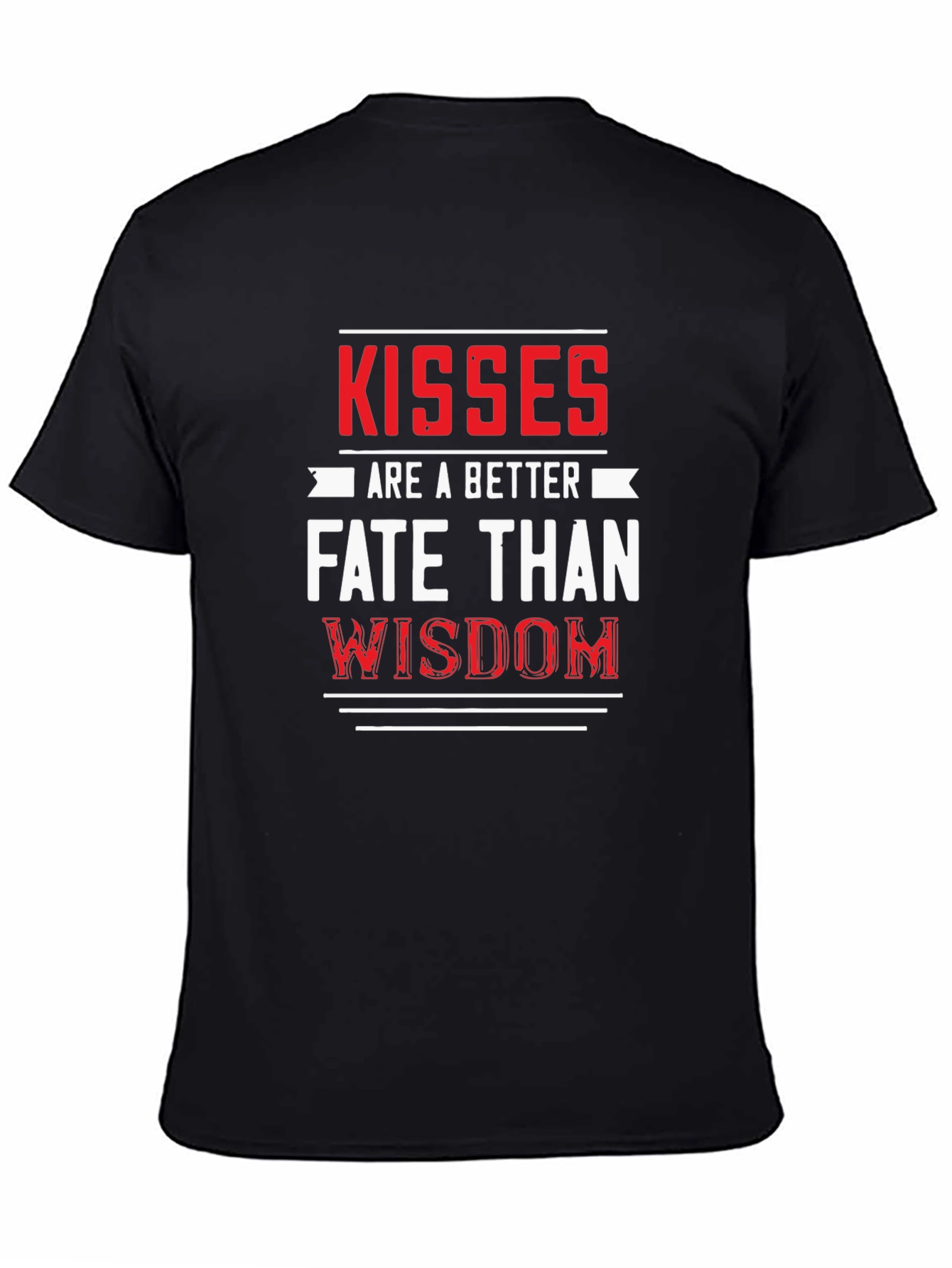 Kisses are a Better Fate Than Wisdom Graphic Tee