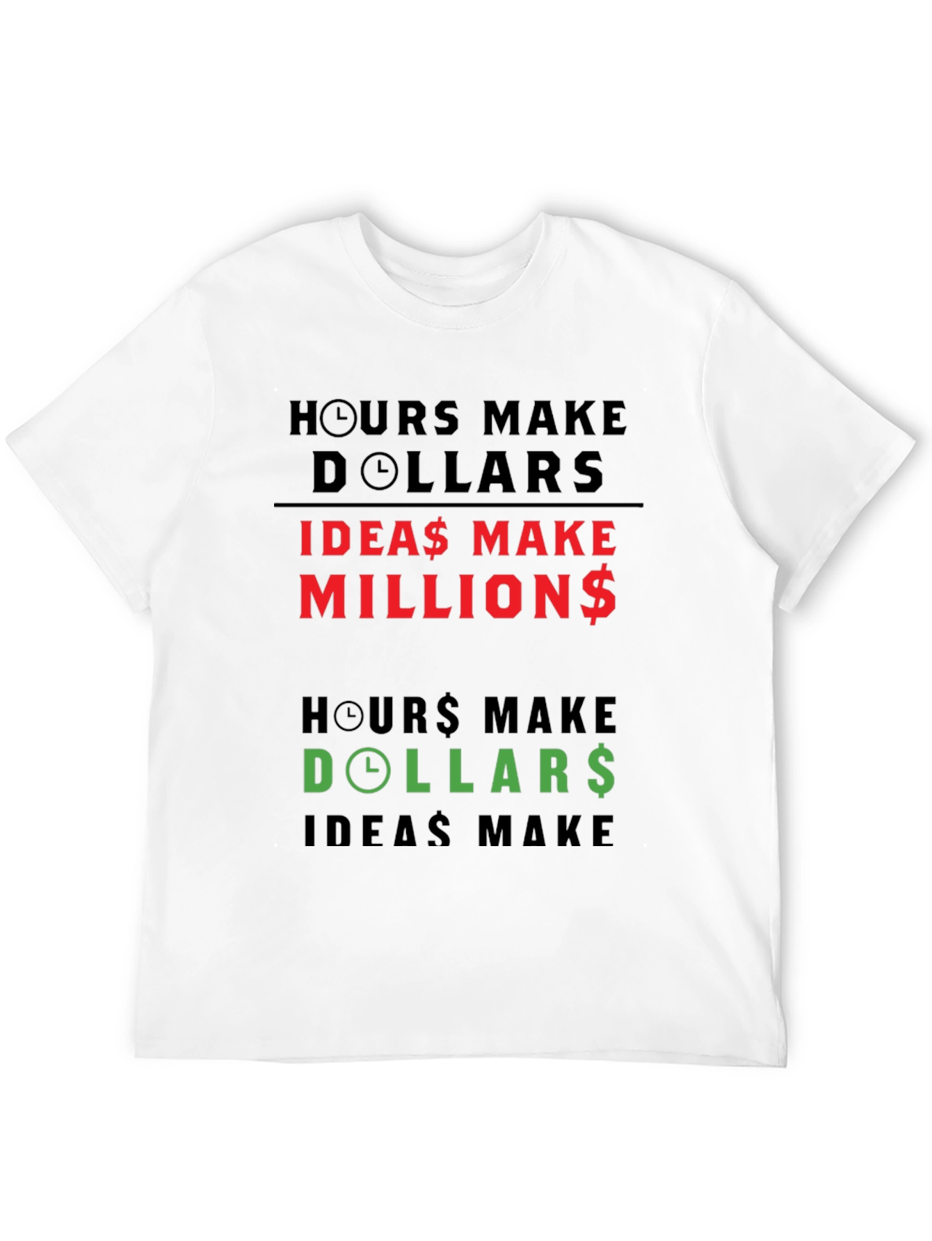 Hours Make Dollars Ideas Make Millions Graphic Tee