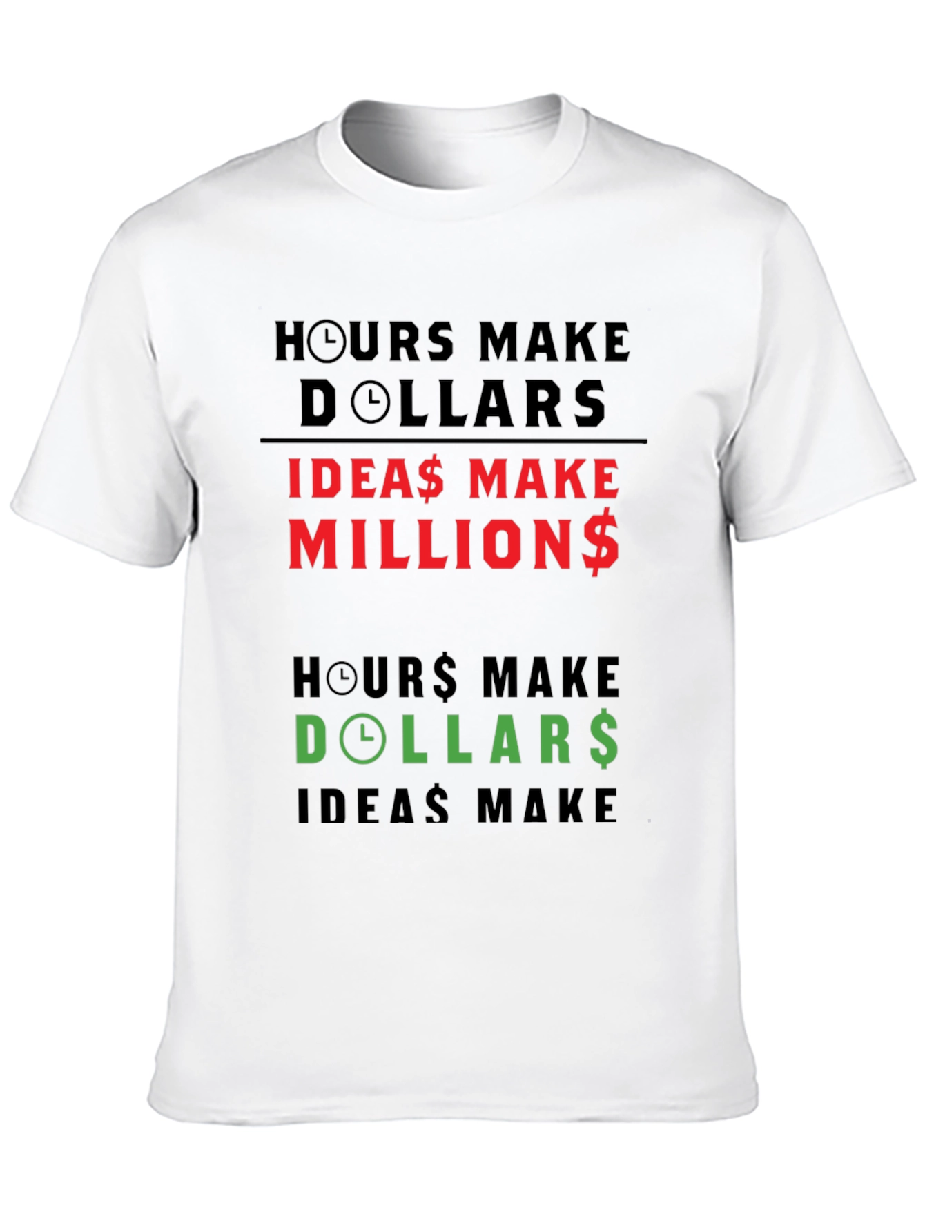 Hours Make Dollars Ideas Make Millions Graphic Tee