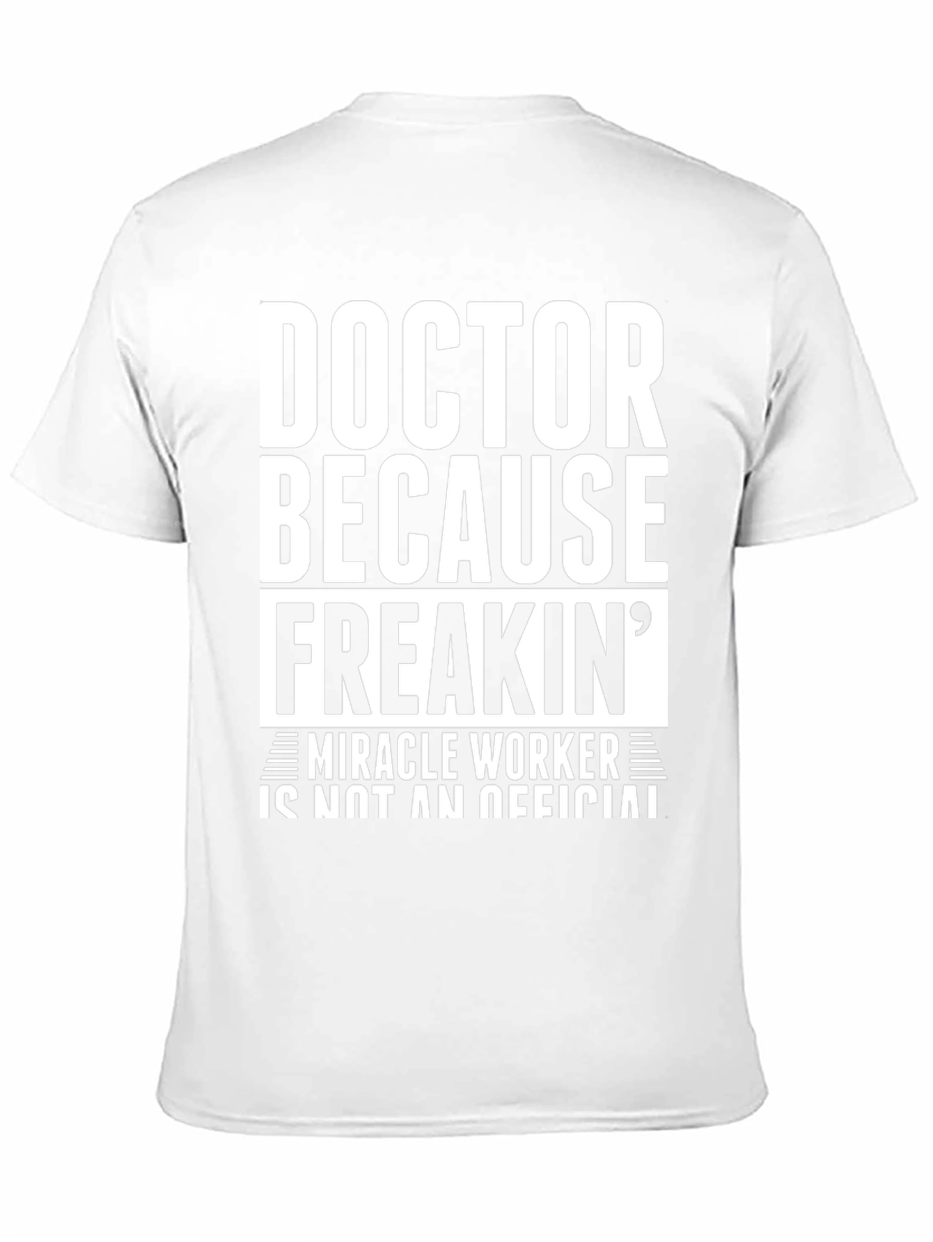 Doctor Because Freakin Miracle Worker Black T-Shirt
