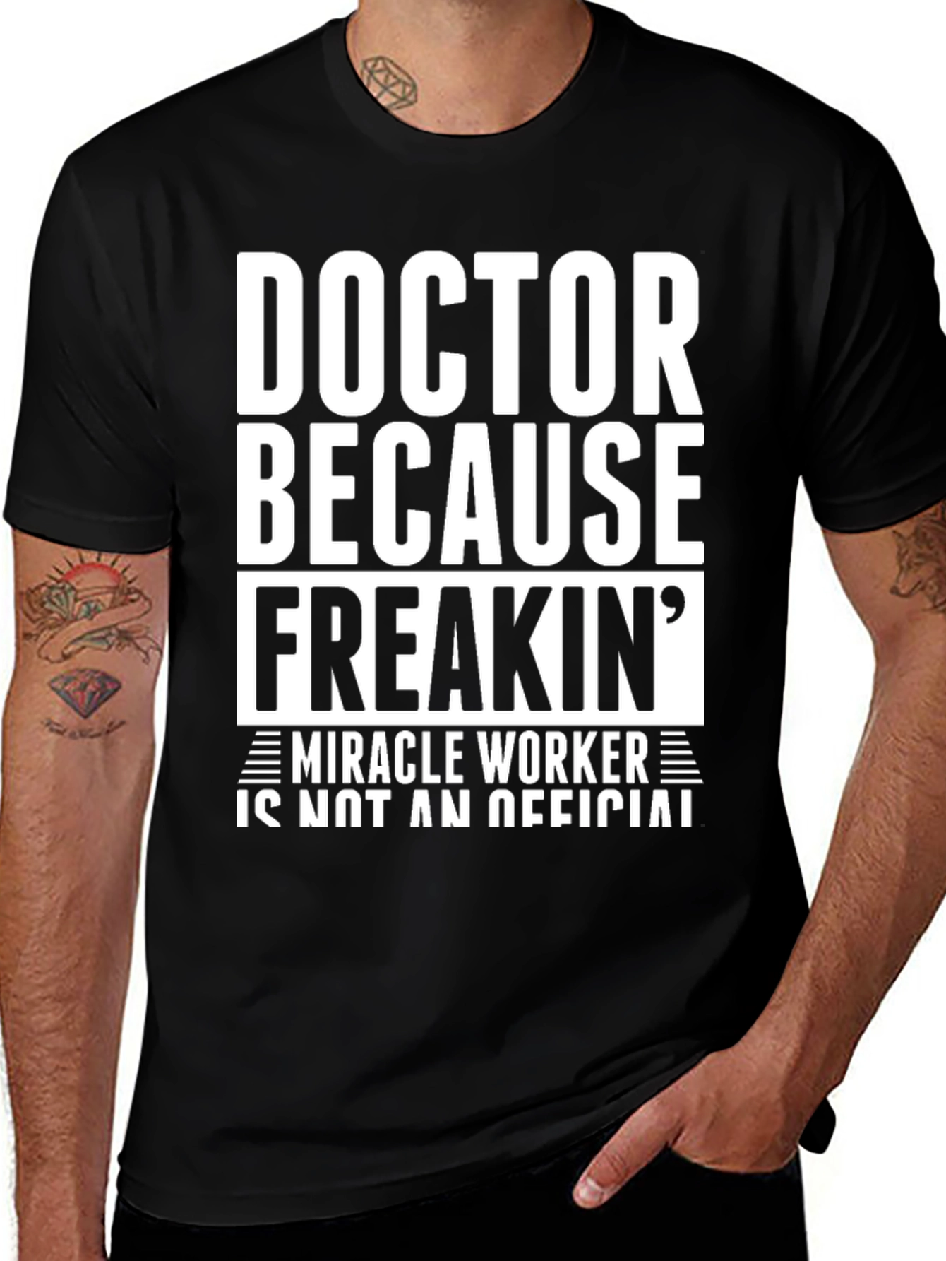 Doctor Because Freakin Miracle Worker Black T-Shirt