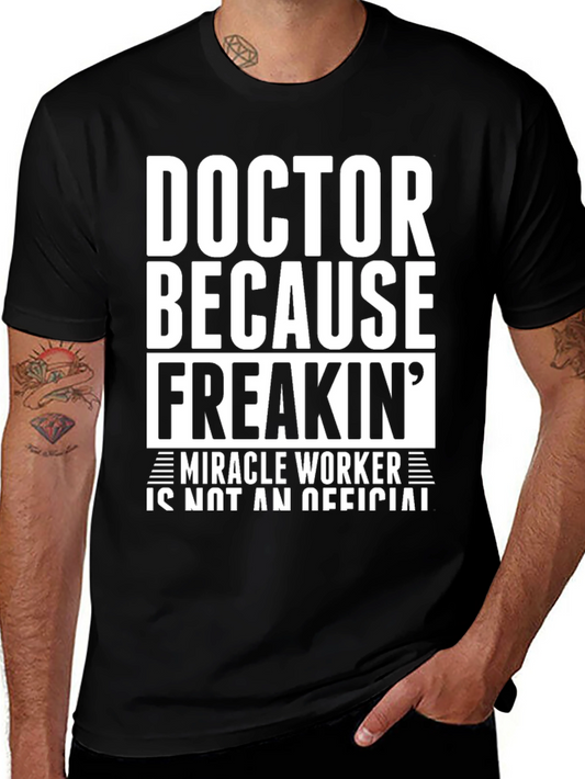 Doctor Because Freakin Miracle Worker Black T-Shirt