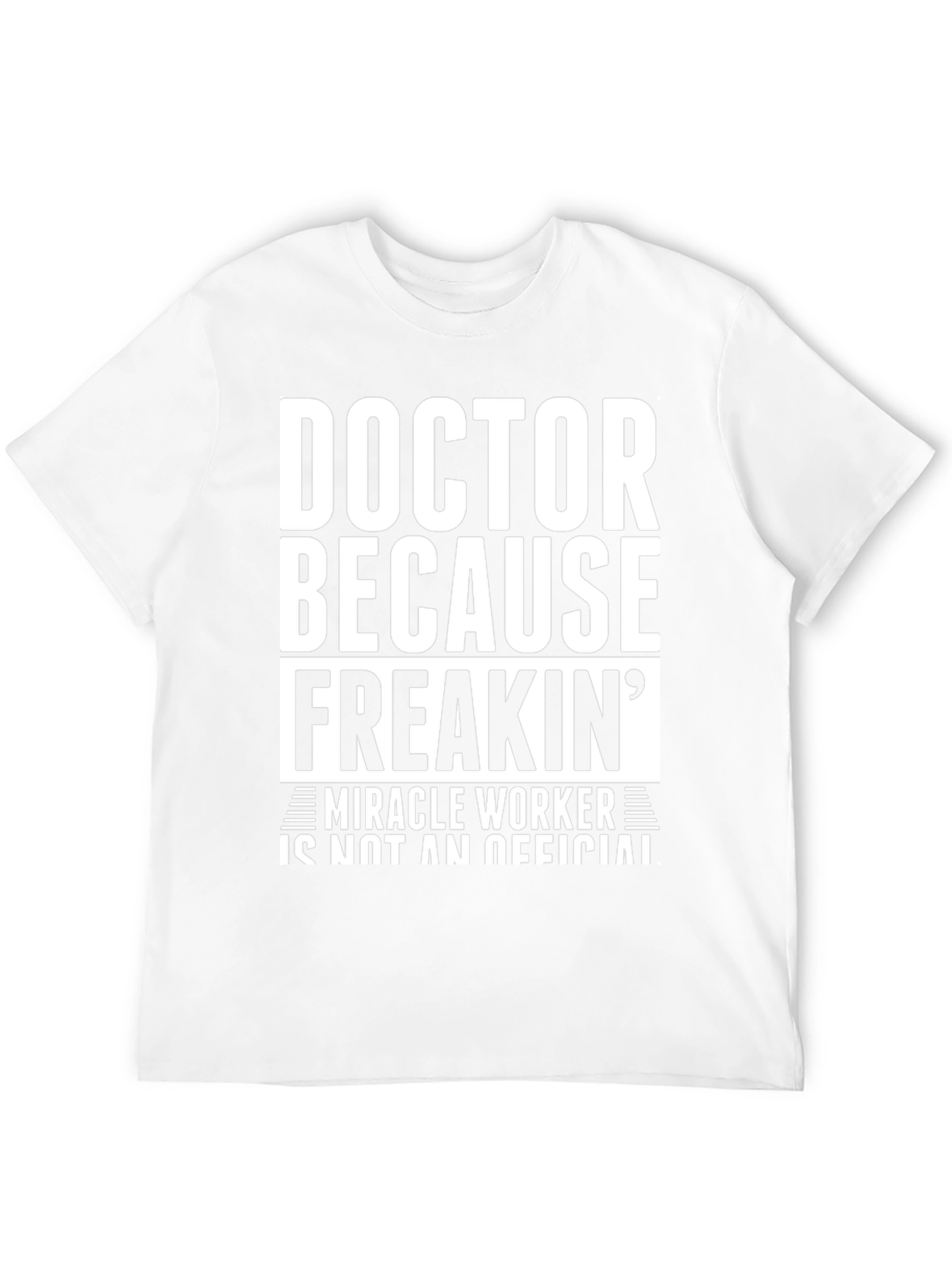 Doctor Because Freakin Miracle Worker Black T-Shirt