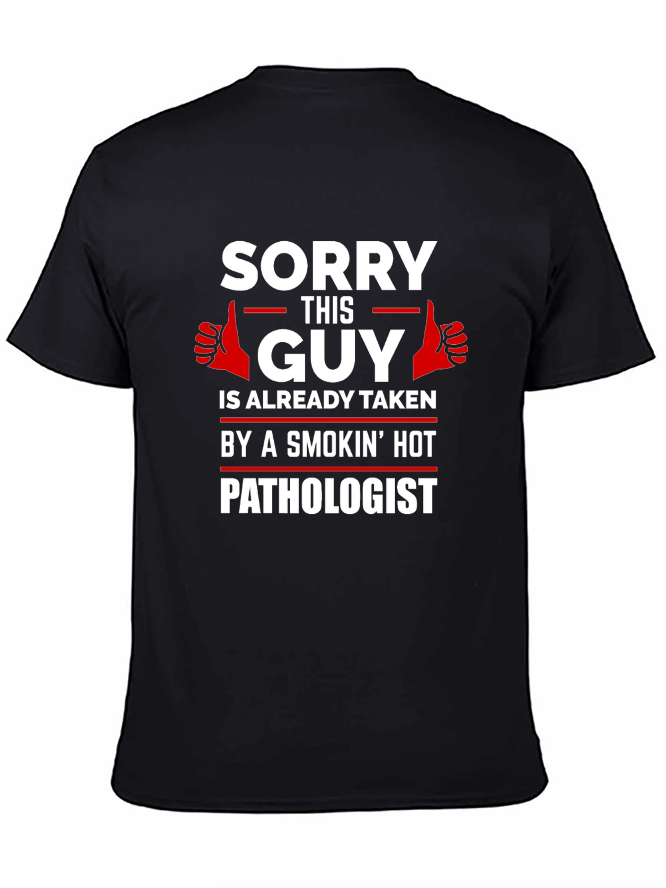 Sorry This Guy Taken by Hot Pathologist T-Shirt