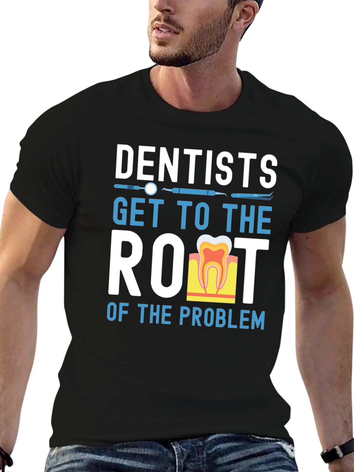 Dentist T-Shirt: Get to the Root of the Problem
