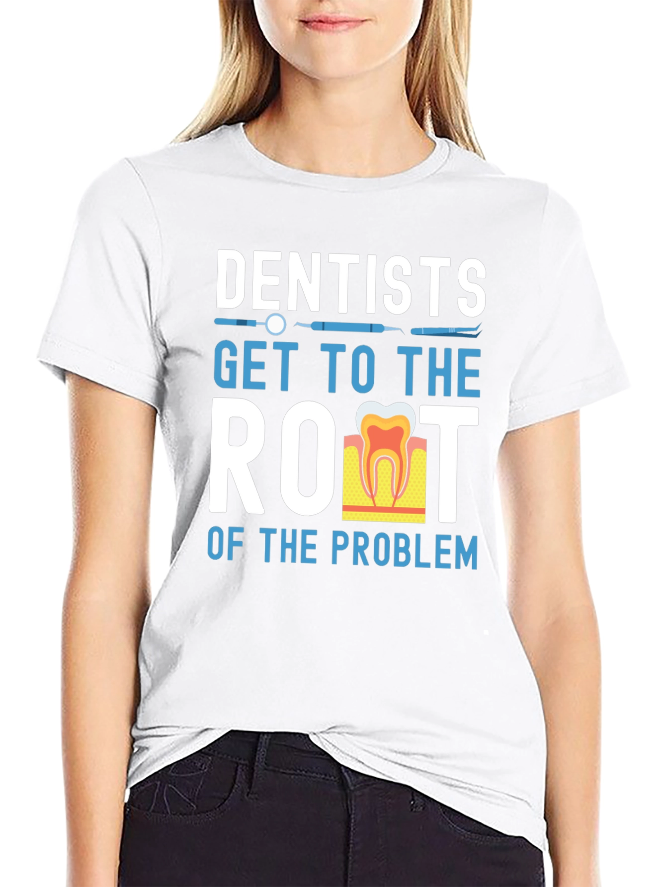 Dentist T-Shirt: Get to the Root of the Problem